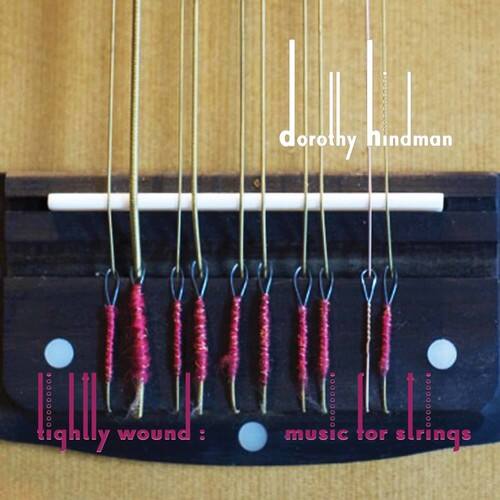 dorothy hindman  
tightly wound :  
music for strings