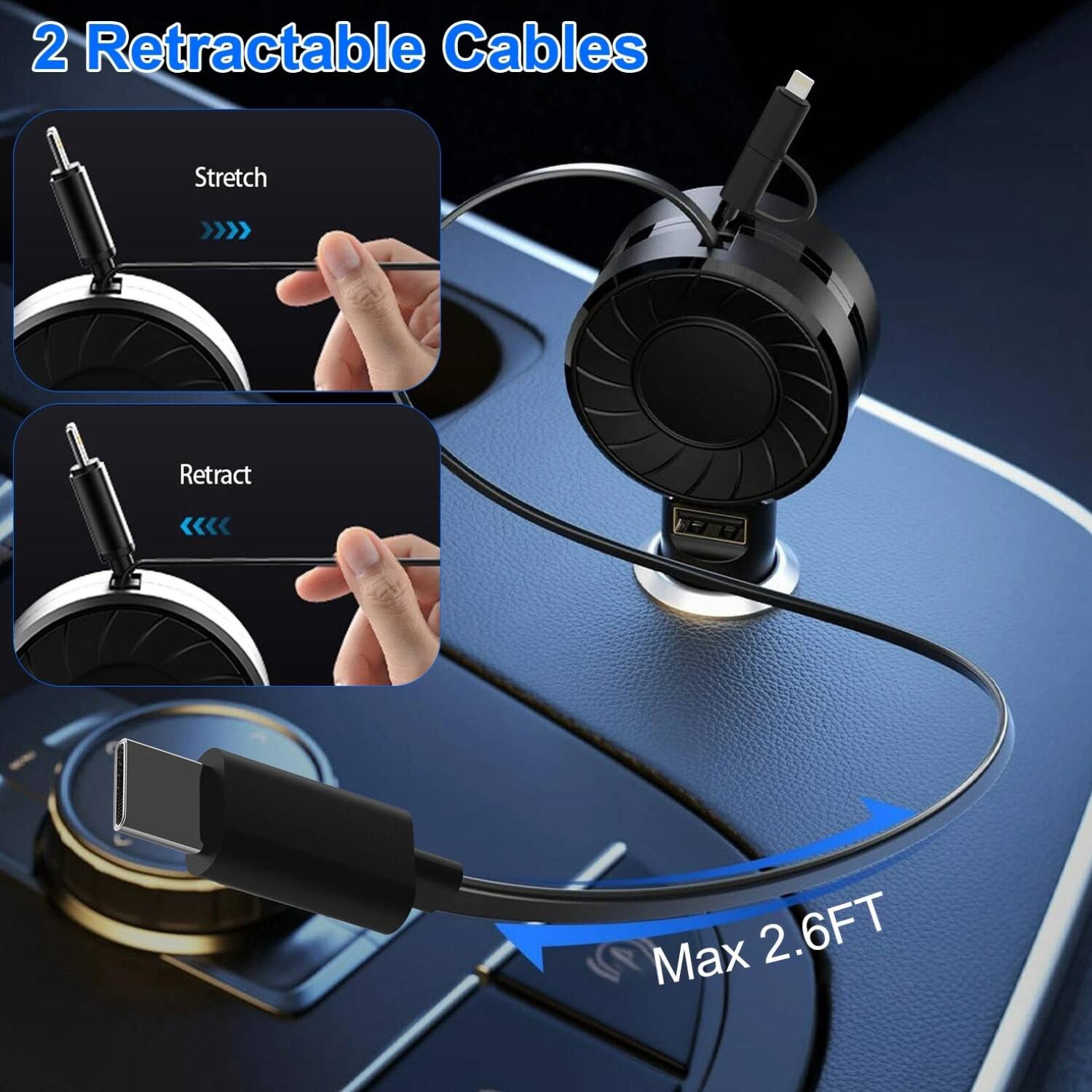 2 Retractable Cables

Stretch >>>>

Retract <<<<

Max 2.6FT