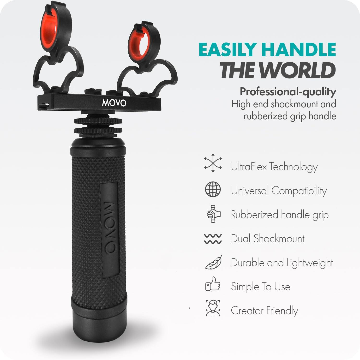 EASILY HANDLE THE WORLD

Professional-quality High-end shockmount and rubberized grip handle

- UltraFlex Technology
- Universal Compatibility
- Rubberized handle grip
- Dual Shockmount
- Durable and Lightweight
- Simple To Use
- Creator Friendly