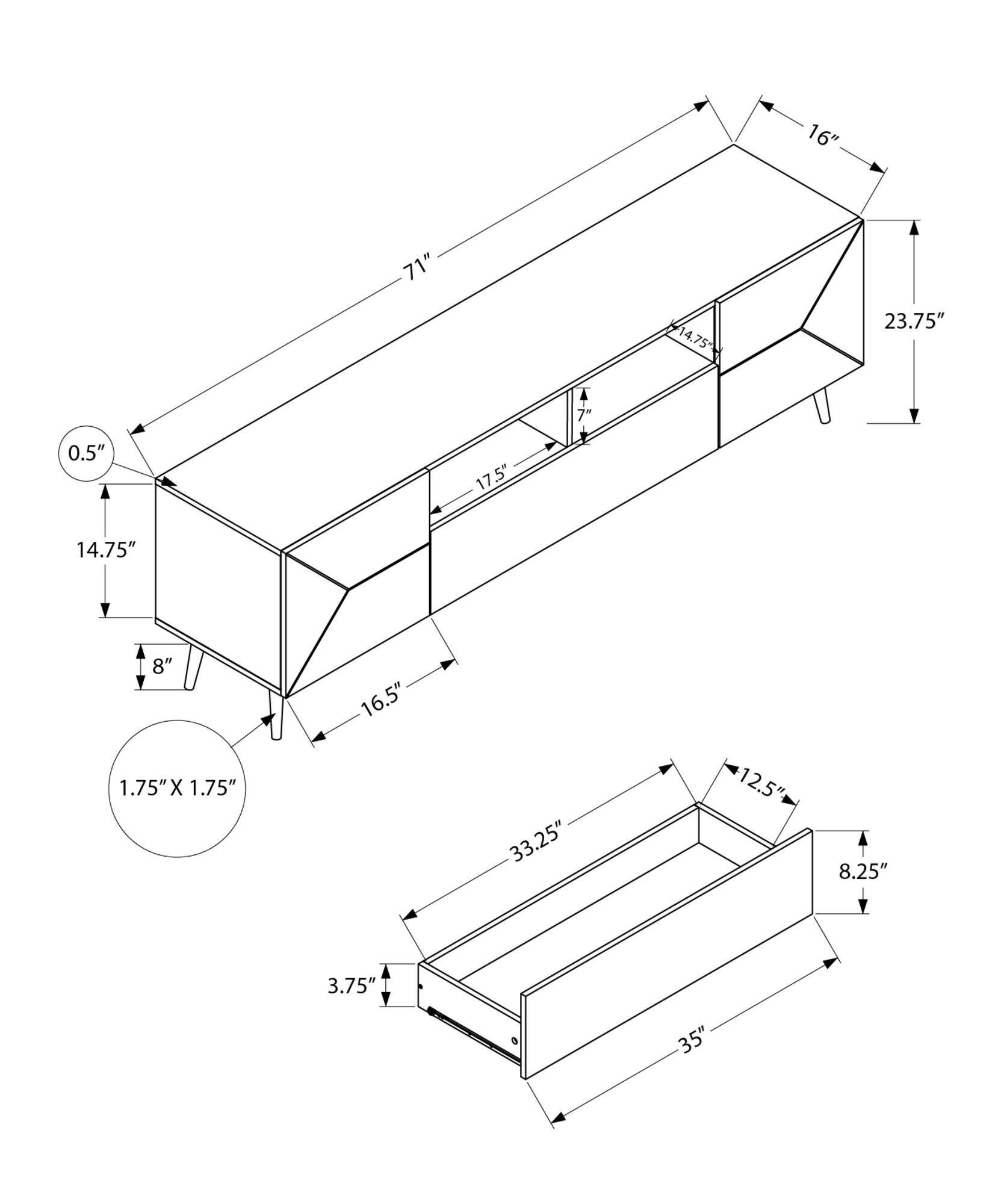 Here is the corrected and grouped text from the image:

- **Dimensions:**
  - 16"
  - 71"
  - 14.75"
  - 23.75"
  - 0.5"
  - 17.5"
  - 4-7"
  - 14.75"
  - 8"
  - 16.5"
  - 1.75" x 1.75"
  - 33.25"
  - 12.5"
  - 8.25"
  - 3.75"
  - 35"

- **Additional Measurements:**
  - 1.75" x 1.75"