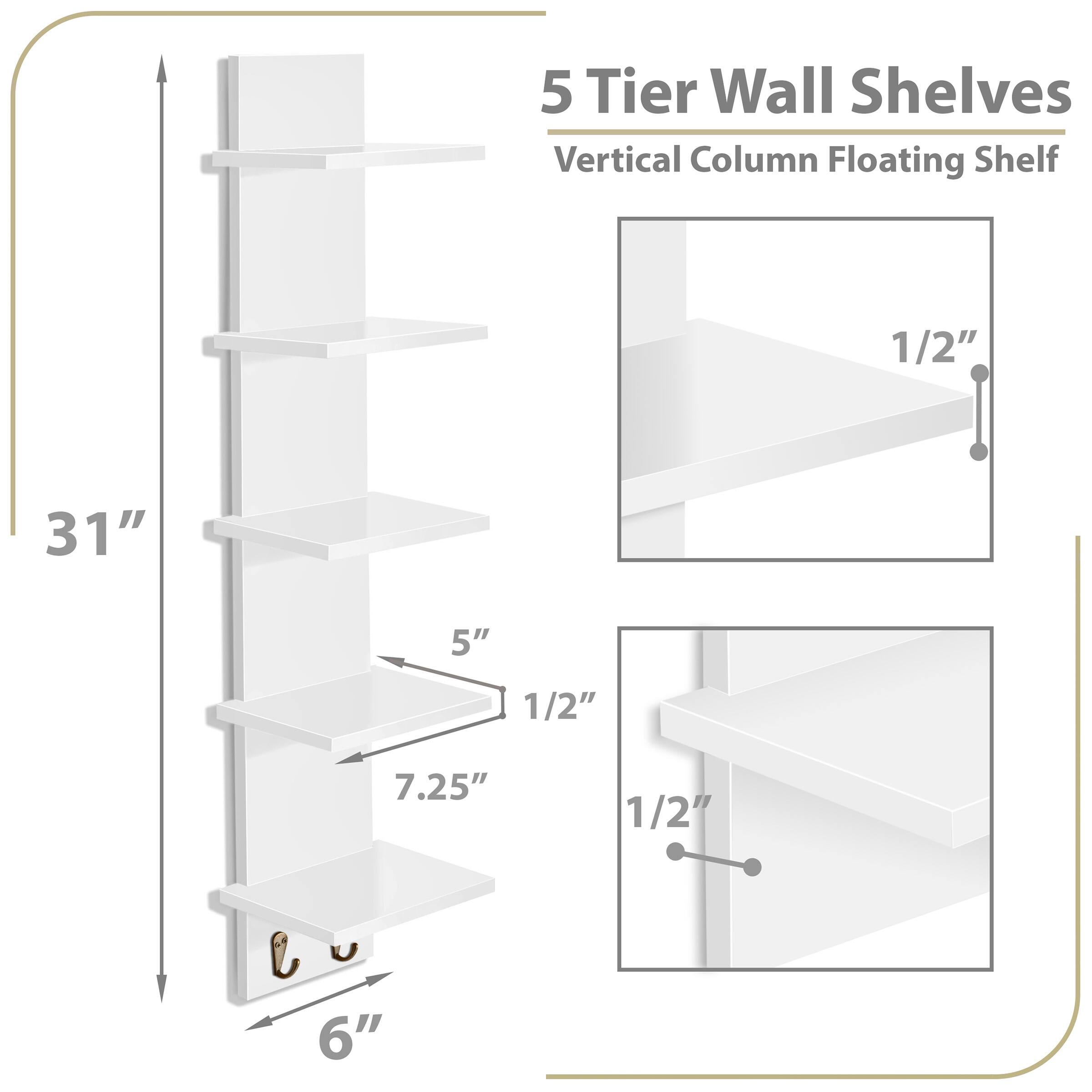 5 Tier Wall Shelves Vertical Column Floating Shelf

1/2"
1/2"
1/2"
31"
5"
7.25"
6"