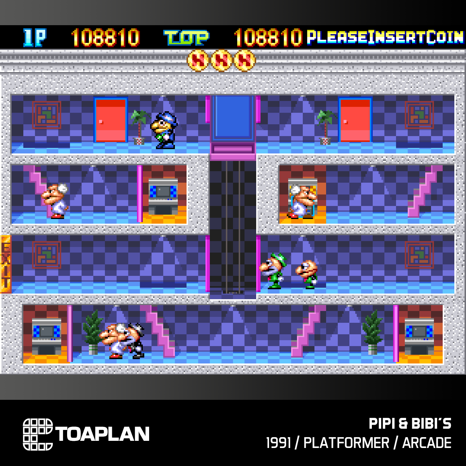 1P 108810 TOP 108810 PLEASE INSERT COIN  
HHH H H H  
TOAPLAN  
PIPI & BIBI'S  
1991 / PLATFORMER / ARCADE