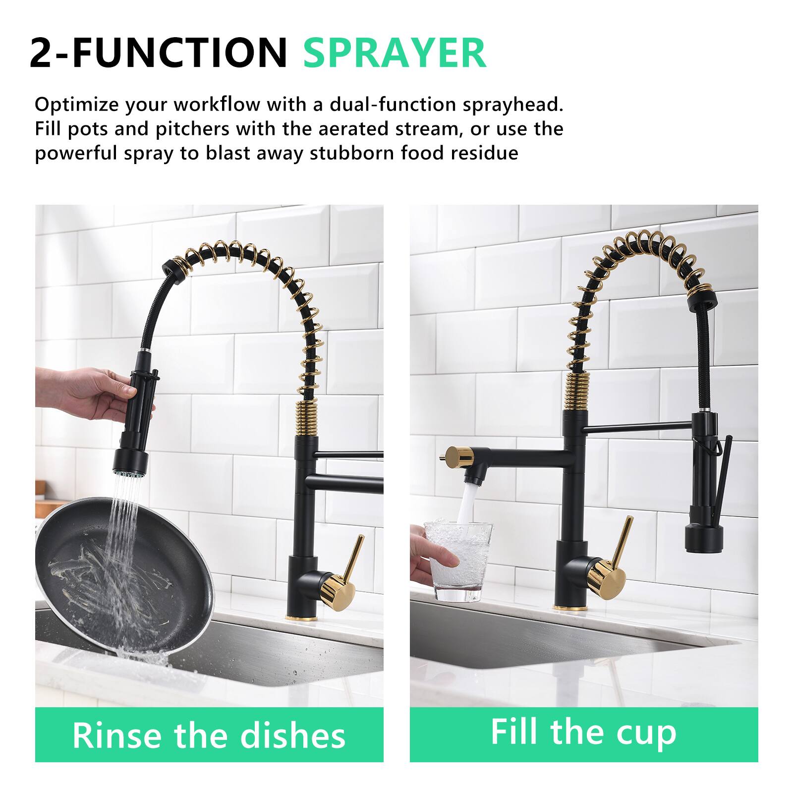 2-FUNCTION SPRAYER

Optimize your workflow with a dual-function sprayhead. Fill pots and pitchers with the aerated stream, or use the powerful spray to blast away stubborn food residue.

Rinse the dishes

Fill the cup