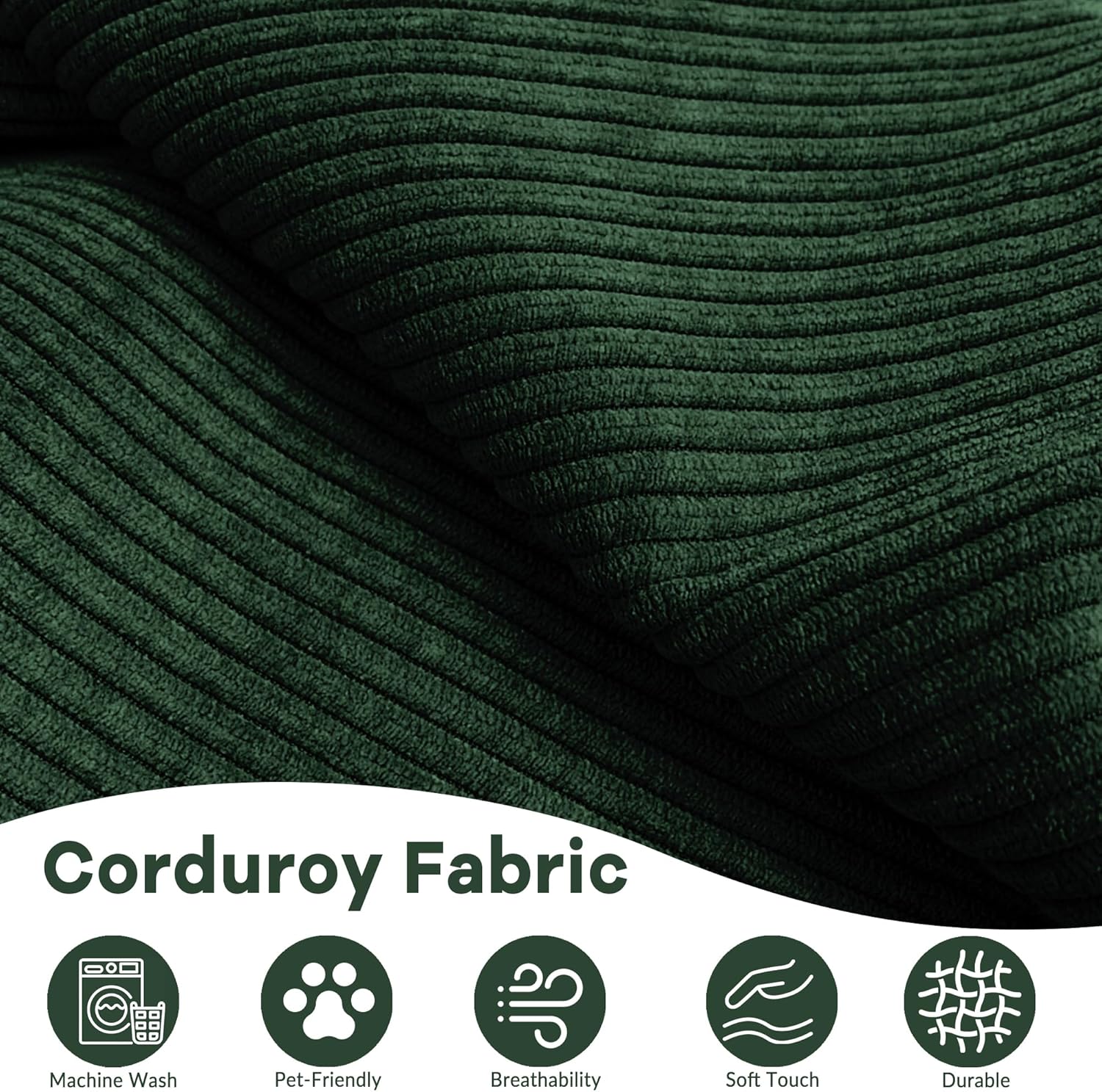 Corduroy Fabric

- Machine Wash
- Pet-Friendly
- Breathability
- Soft Touch
- Durable