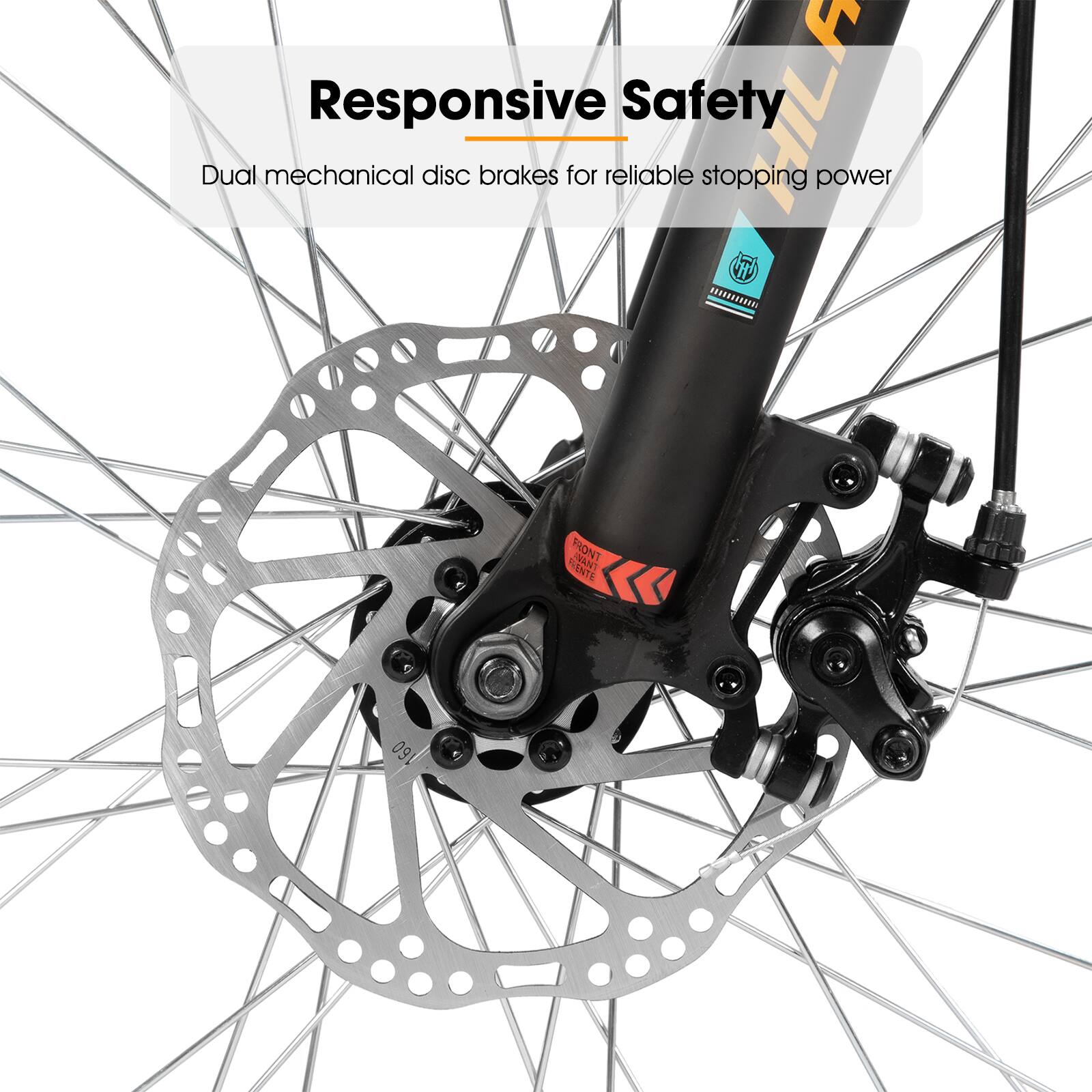 Responsive Safety  
Dual mechanical disc brakes for reliable stopping power