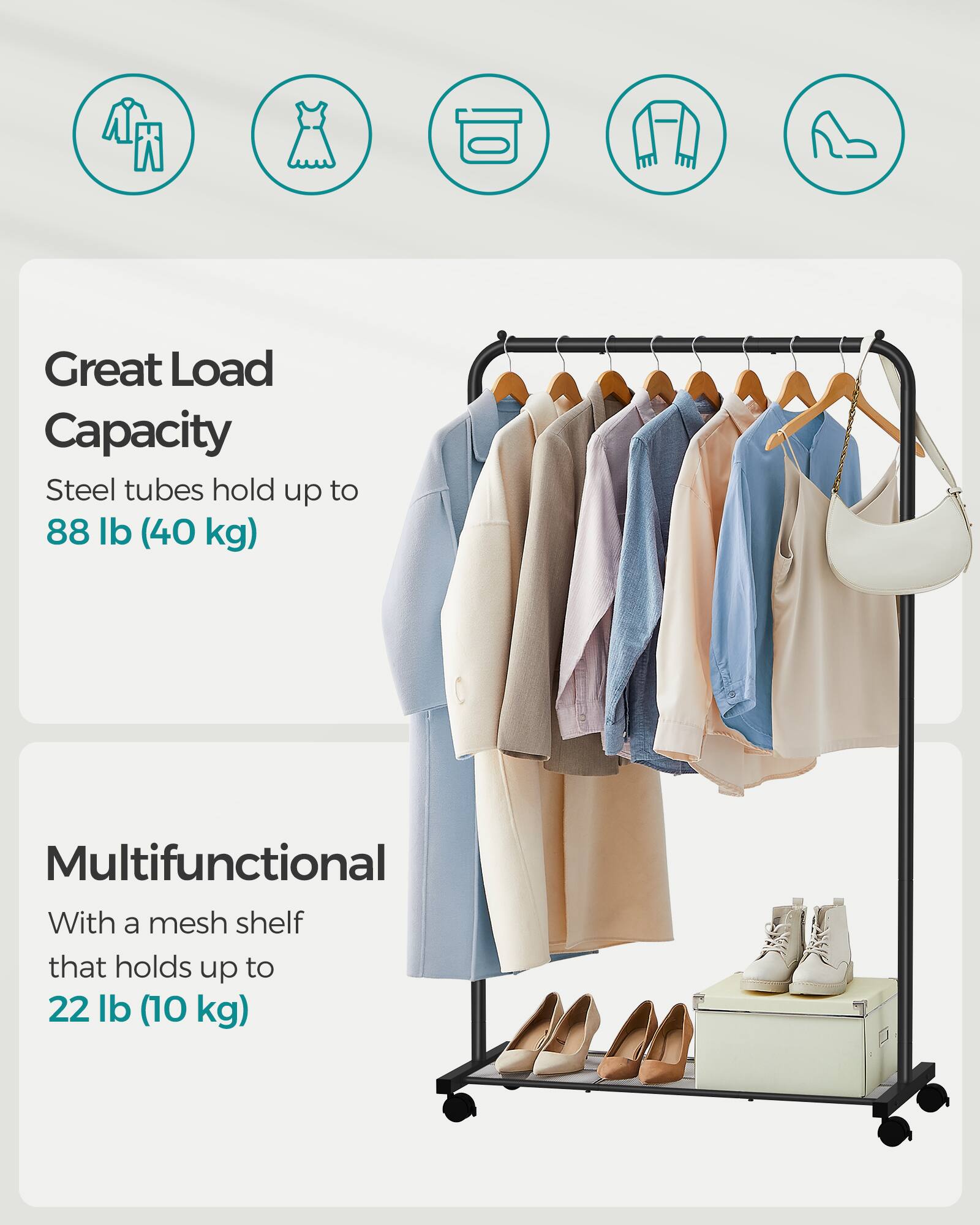 Great Load Capacity  
Steel tubes hold up to 88 lb (40 kg)  

Multifunctional  
With a mesh shelf that holds up to 22 lb (10 kg)