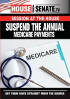 Session at the House: Suspend the Annual Medicare Payments - Front_Zoom