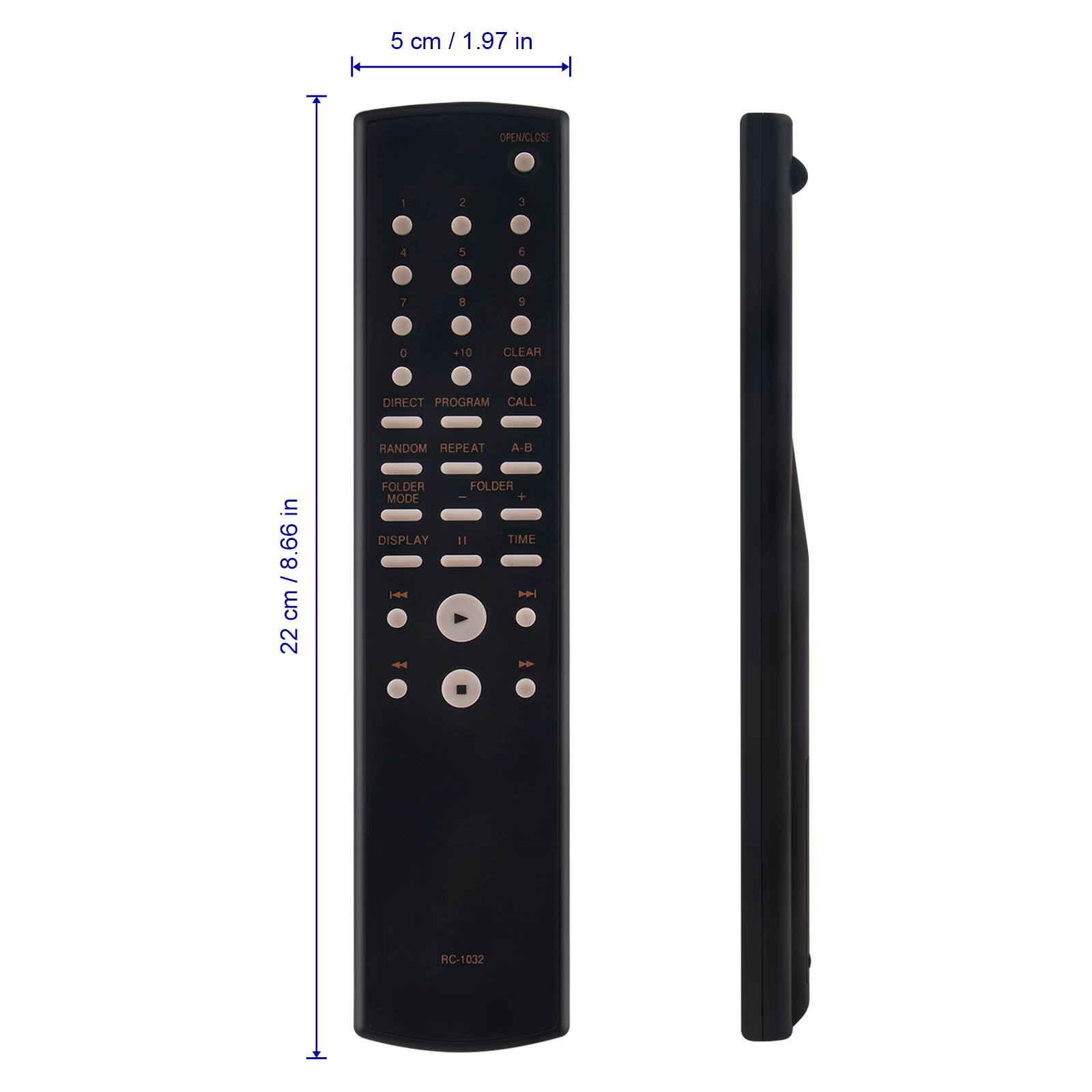 5 cm / 1.97 in  
22 cm / 8.66 in  

OPEN/CLOSE  
1 2 3 4 5 6 7 8 9 0  
+10 CLEAR  

DIRECT PROGRAM CALL  
RANDOM REPEAT A-B  

FOLDER MODE  
FOLDER +  

DISPLAY TIME  

HH - FOLDER - 1  

RC-1032