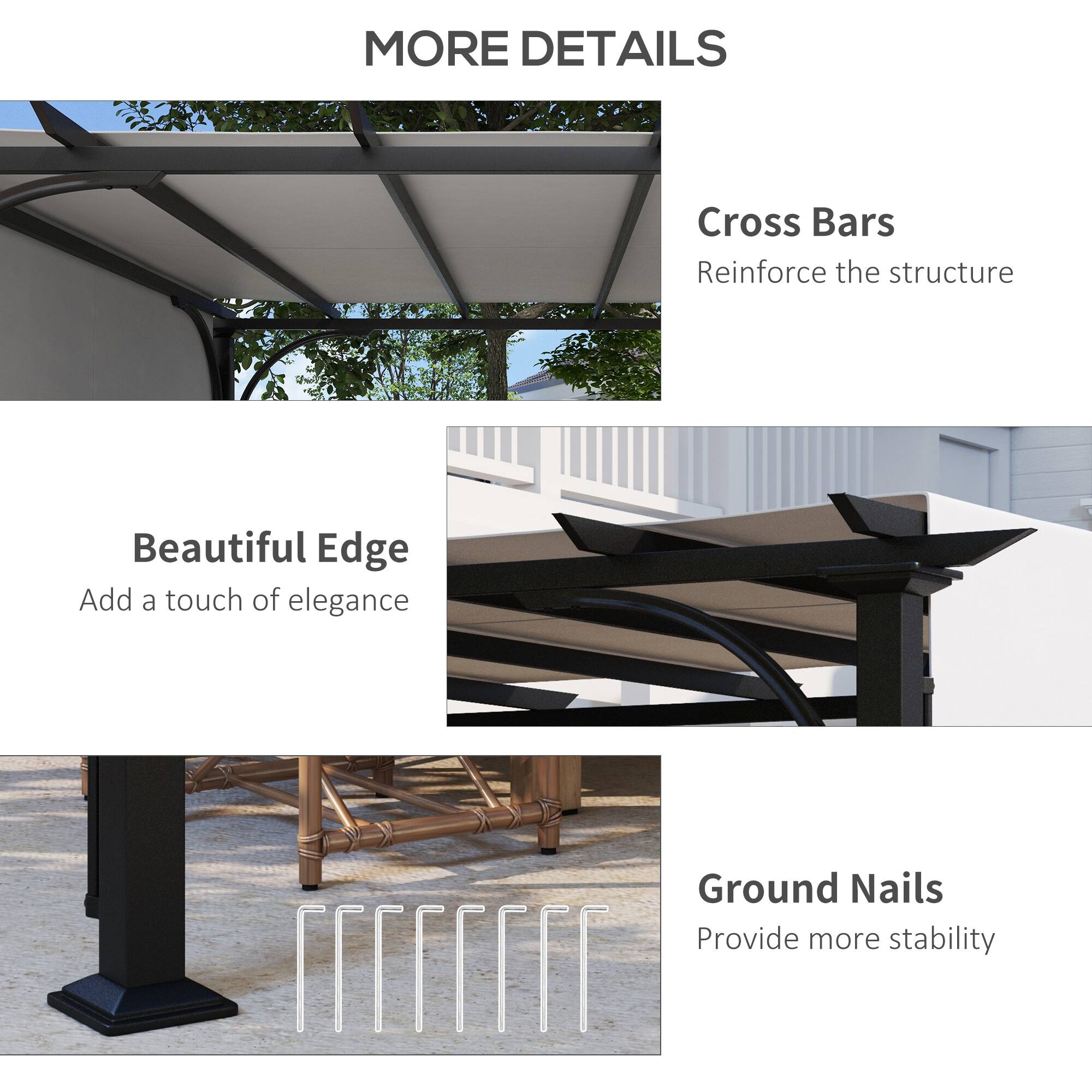 MORE DETAILS

Cross Bars
Reinforce the structure

Beautiful Edge
Add a touch of elegance

Ground Nails
Provide more stability