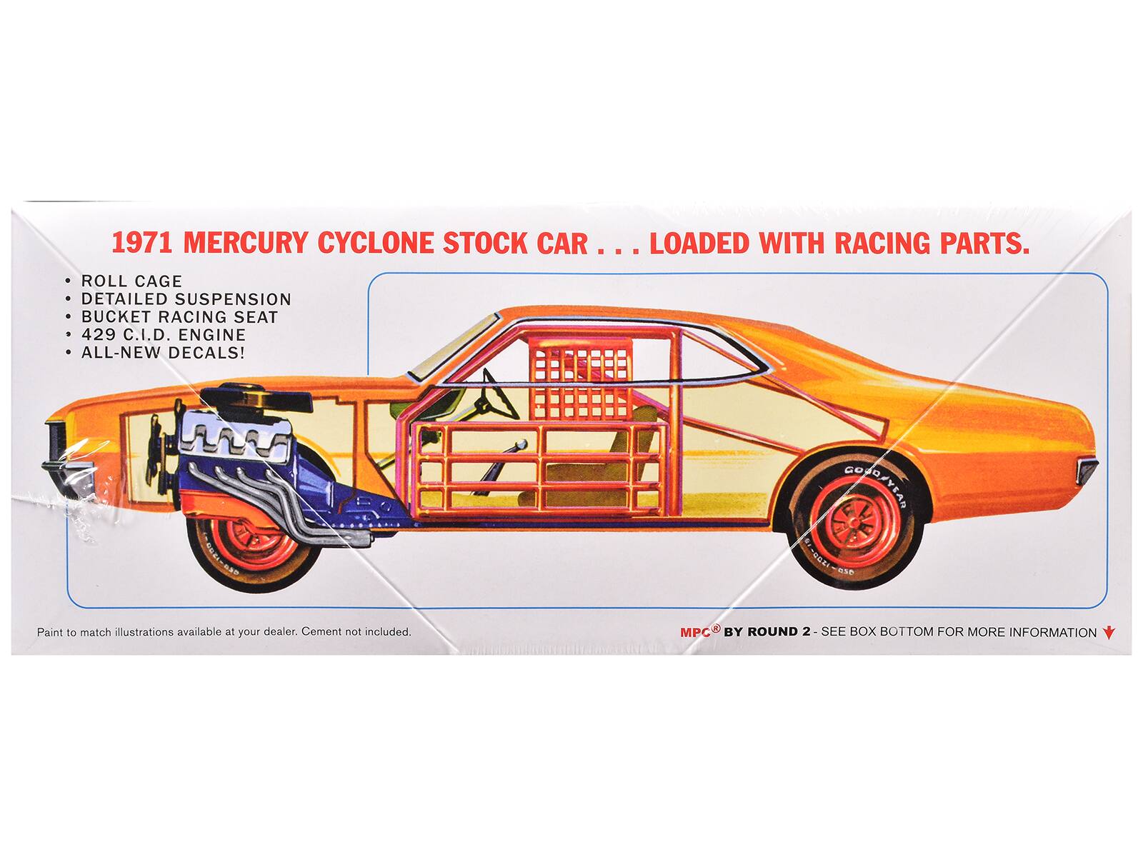 1971 MERCURY CYCLONE STOCK CAR ... LOADED WITH RACING PARTS.  
- ROLL CAGE  
- DETAILED SUSPENSION  
- BUCKET RACING SEAT  
- 429 C.I.D. ENGINE  
- ALL-NEW DECALS!  

GOODYEAR S1-Q0 030 Paint to match illustrations available at your dealer. Cement not included.  
MPC BY ROUND 2 - SEE BOX BOTTOM FOR MORE INFORMATION