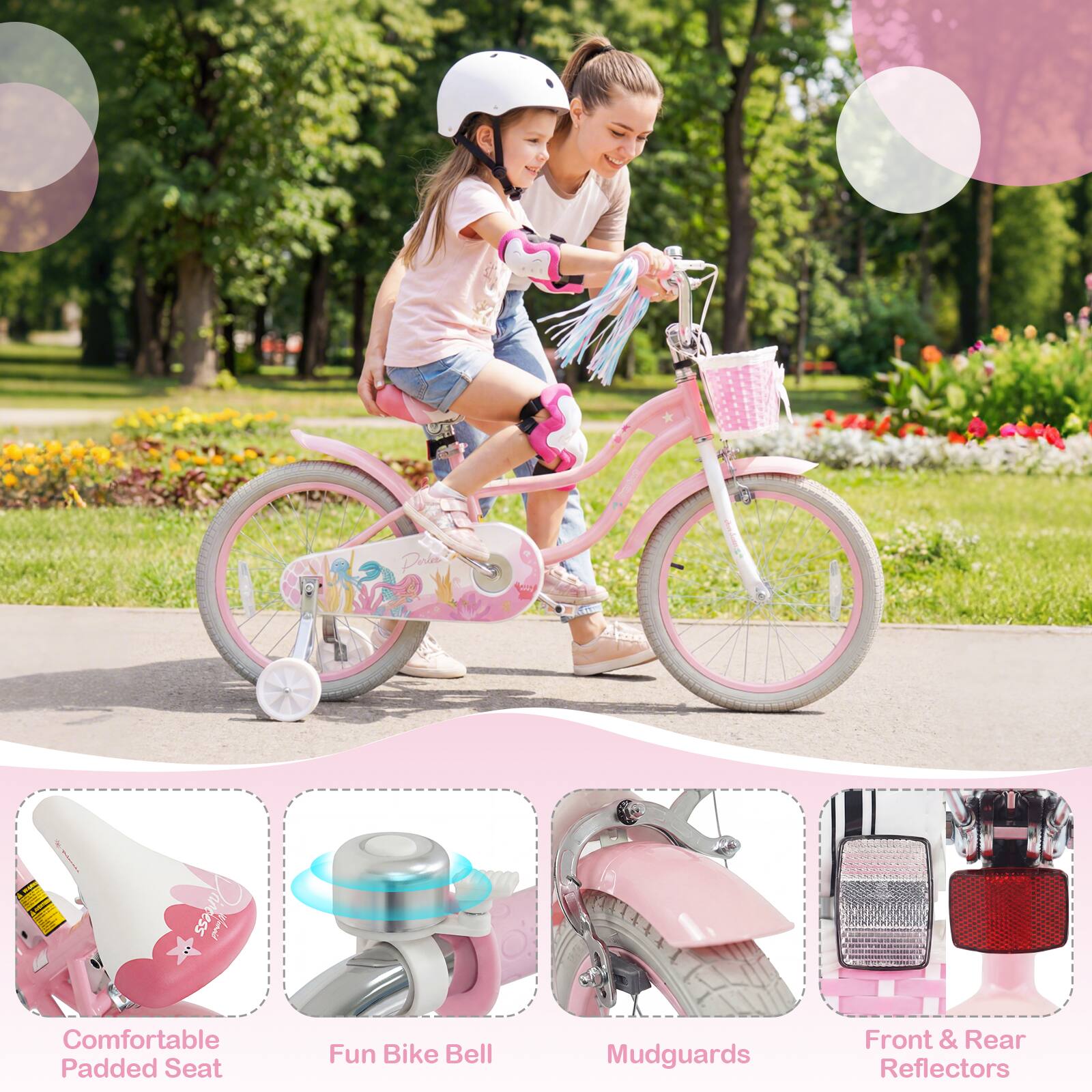 Pinia Dirkessress  
Comfortable Padded Seat  
Fun Bike Bell  
Mudguards  
Front & Rear Reflectors