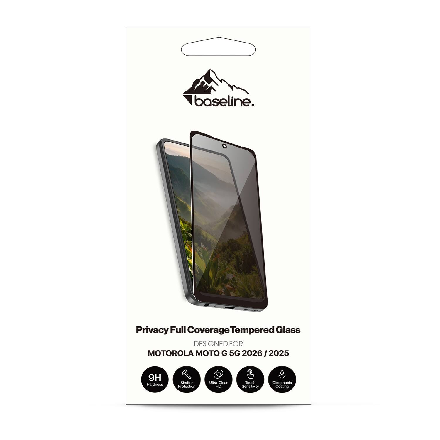 baseline.  
Privacy Full Coverage Tempered Glass  
DESIGNED FOR MOTOROLA MOTO G 5G 2026 / 2025  
9H Hardness  
Shatter Protection  
Ultra-Clear  
HD Touch Sensitivity  
Oleophobic Coating