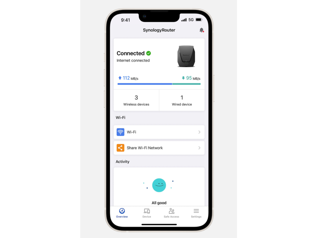 9:41  
5G  
Synology Router  
Connected  
Internet connected  
112 MB/s  
95 MB/s  
3 Wireless devices  
1 Wired device  

Wi-Fi  
Share Wi-Fi Network  

Activity  
All good  

Overview  
Device  
Safe Access  
Settings