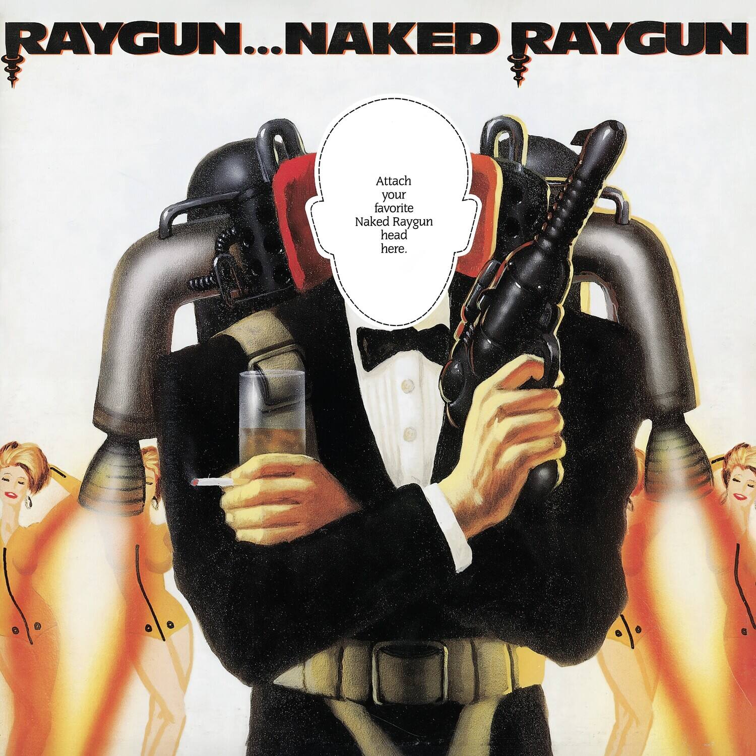RAYGUN...NAKED RAYGUN

Attach your favorite Naked Raygun head here.