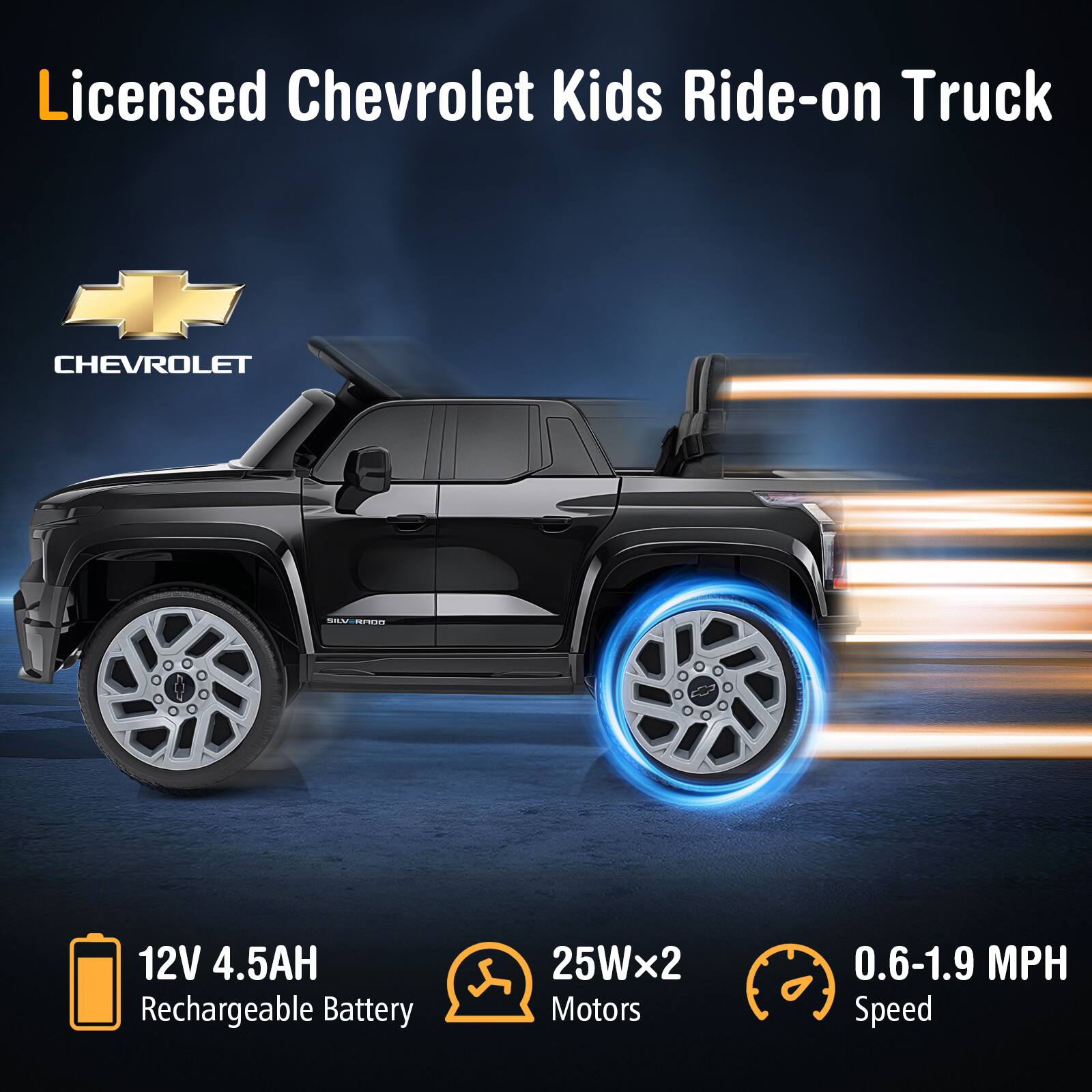 Licensed Chevrolet Kids Ride-on Truck

- 12V 4.5AH Rechargeable Battery
- 25Wx2 Motors
- 0.6-1.9 MPH Speed