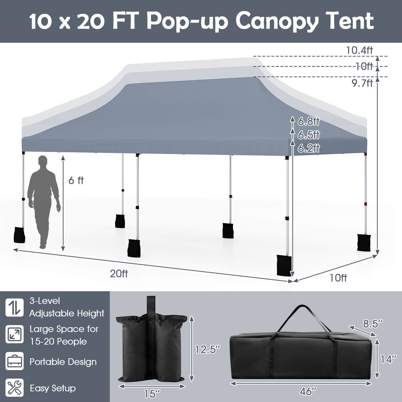 10 x 20 FT Pop-up Canopy Tent

- 3-Level Adjustable Height
- Large Space for 15-20 People
- Portable Design
- Easy Setup

Dimensions:
- Height: 10.4ft, 10ft, 9.7ft
- Width: 20ft
- Depth: 10ft
- Height from ground: 6.8ft, 6.5ft, 6.2ft
- Height clearance: 6ft

Bag Dimensions:
- 12.5" x 8.5" x 14"
- 46" x 2.5" x 15"