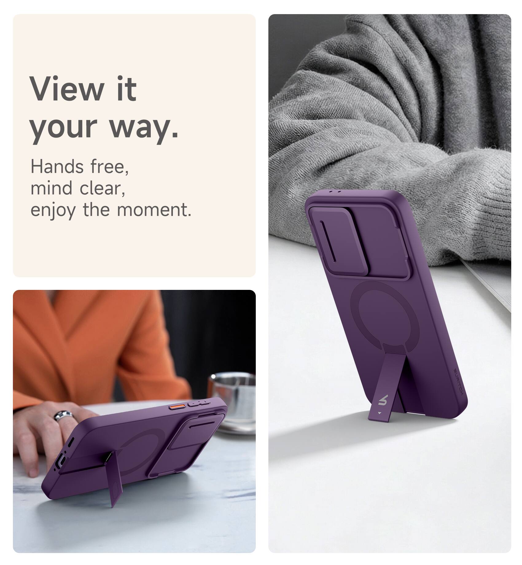 View it your way.  
Hands free, mind clear, enjoy the moment.