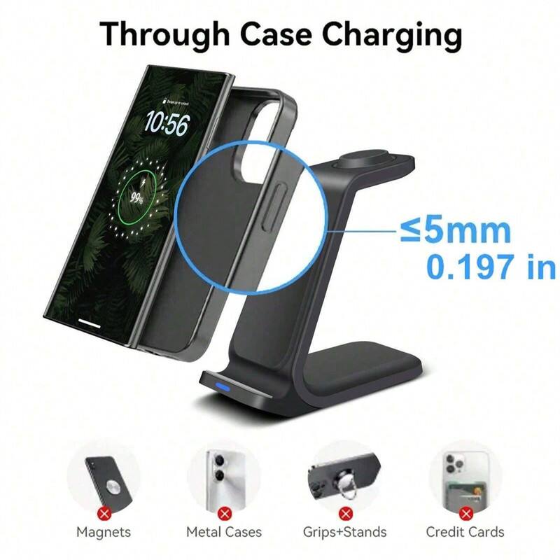 Through Case Charging  
10:56  
99%  
≤5mm 0.197 in  
X Magnets  
X Metal Cases  
X Grips+Stands  
X Credit Cards