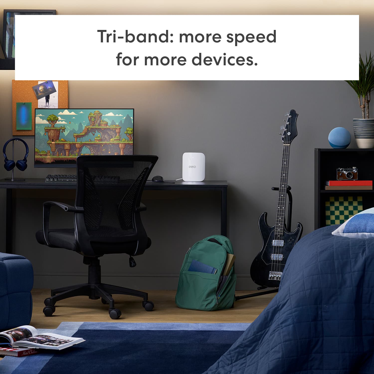 Tri-band: More speed for more devices.
