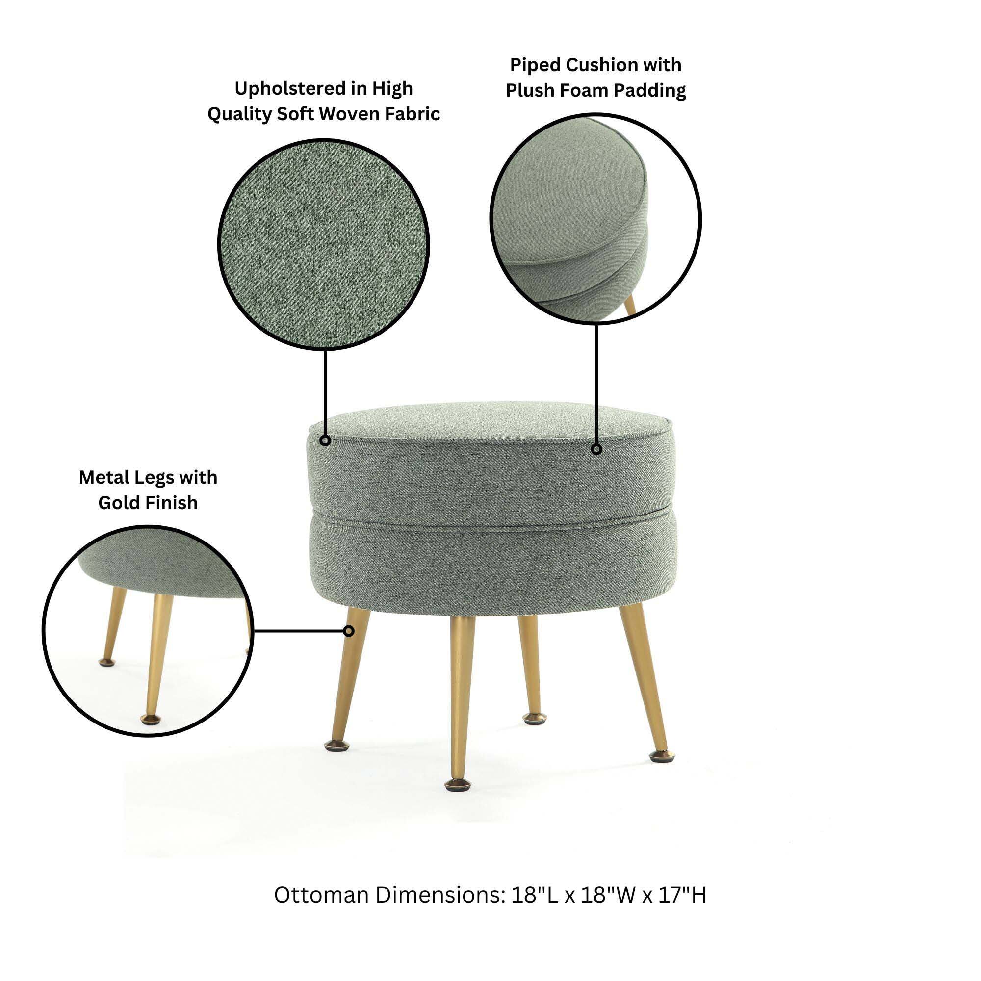 Upholstered in High Quality Soft Woven Fabric  
Piped Cushion with Plush Foam Padding  
Metal Legs with Gold Finish  
Ottoman Dimensions: 18"L x 18"W x 17"H