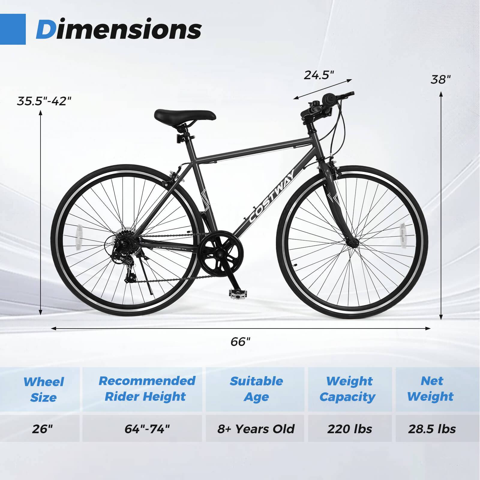 Dimensions:  
- 24.5"  
- 38"  
- 35.5"-42"  
- 66"  

Wheel Size: 26"  

Recommended Rider Height: 64"-74"  

Suitable Age: 8+ Years Old  

Weight Capacity: 220 lbs  

Net Weight: 28.5 lbs