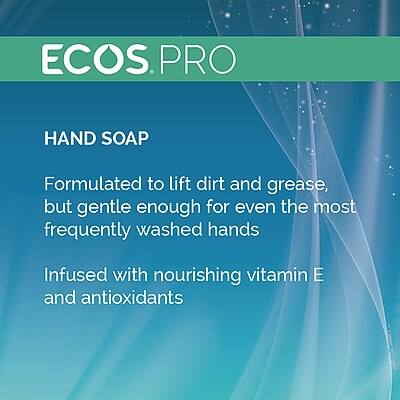ECOS PRO  
HAND SOAP  

Formulated to lift dirt and grease, but gentle enough for even the most frequently washed hands  

Infused with nourishing vitamin E and antioxidants