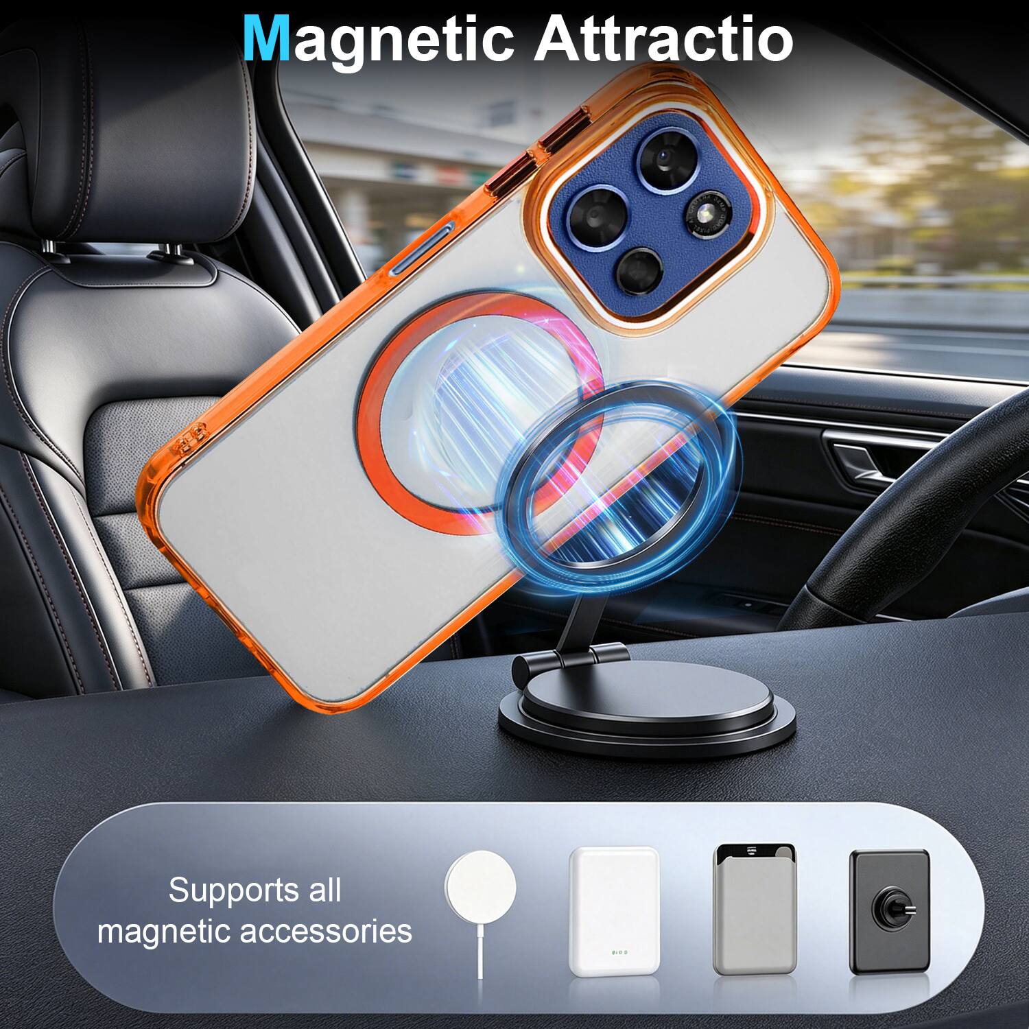 Magnetic Attraction  
Supports all magnetic accessories