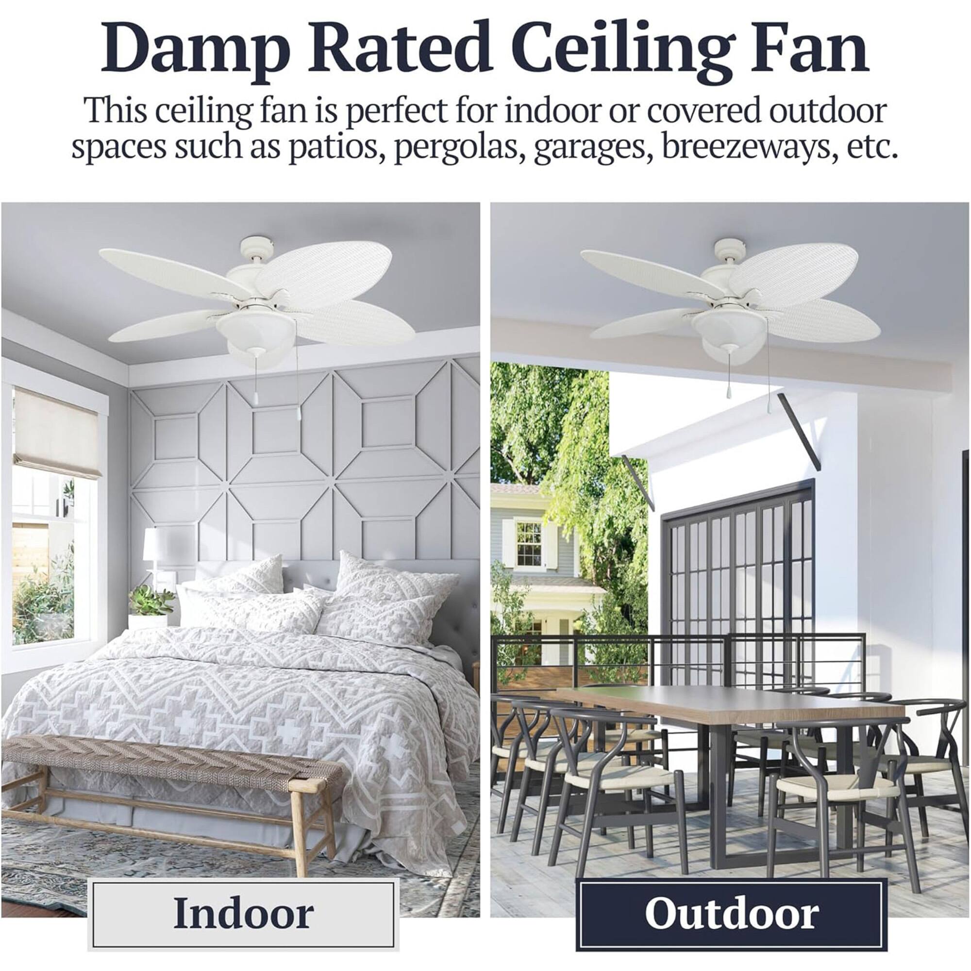 Damp Rated Ceiling Fan

This ceiling fan is perfect for indoor or covered outdoor spaces such as patios, pergolas, garages, breezeways, etc.

Indoor

Outdoor