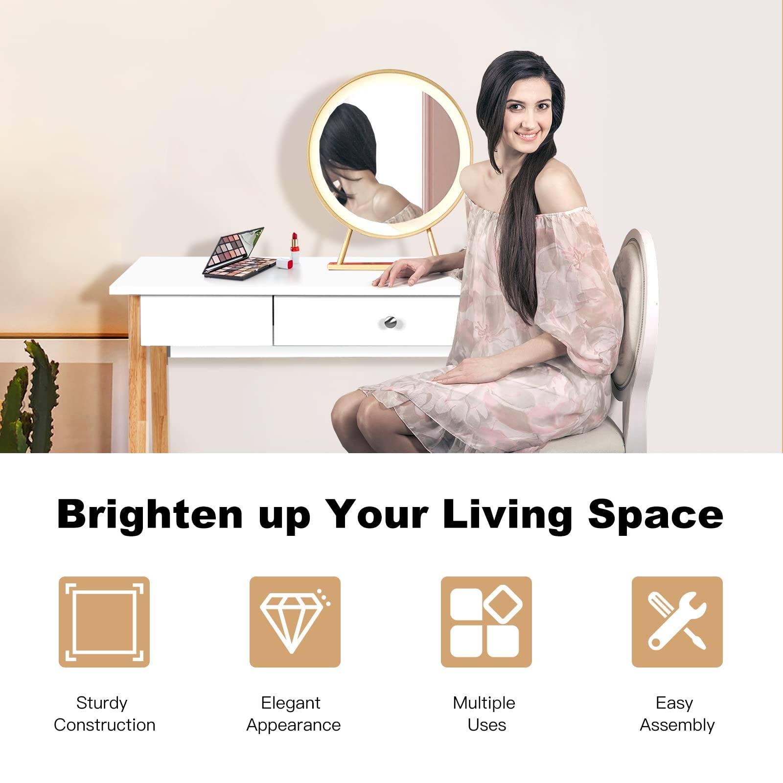 Brighten up Your Living Space  
Sturdy Construction  
Elegant Appearance  
Multiple Uses  
Easy Assembly