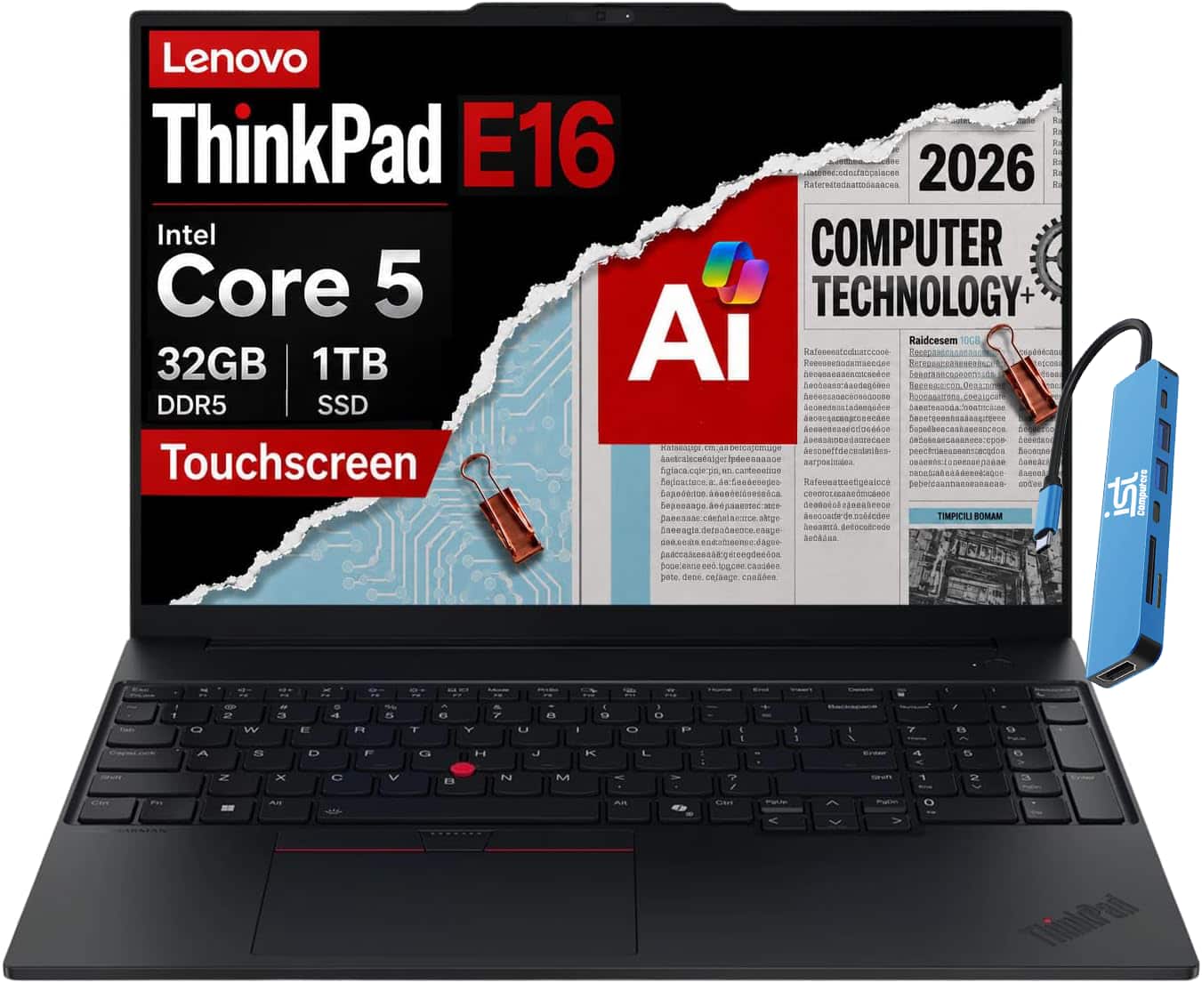 Lenovo ThinkPad E16  
Intel Core 5  
32GB DDR5  
1TB SSD  
Touchscreen  
2026  
COMPUTER TECHNOLOGY  
Raidcem Beregearcasseeeeger  
Coooraaecoononns.de  
Accocacaooodoo6doe  
Annosmonedaarera.com  
nessakon aesopeffdecnalesion-  
peecimmeeeneenstecadoe  
08aee0s:toneeaeepaeae  
glaca.cqie:pin, cartenotice  
DEDEBERGBBBBBDDDDCC  
danoona Repioactuce.  
Rafewaatzeetigeatcce  
poberdaanbanococacas-  
codee  
aeeeeeleeeseeca.  
cooorottonnedmessoo  
ist Computers asige descontte  
do.ntesedoe TIMPICILI BOMAM  
hoonstra. dodococcade cooceate  
Acchons.