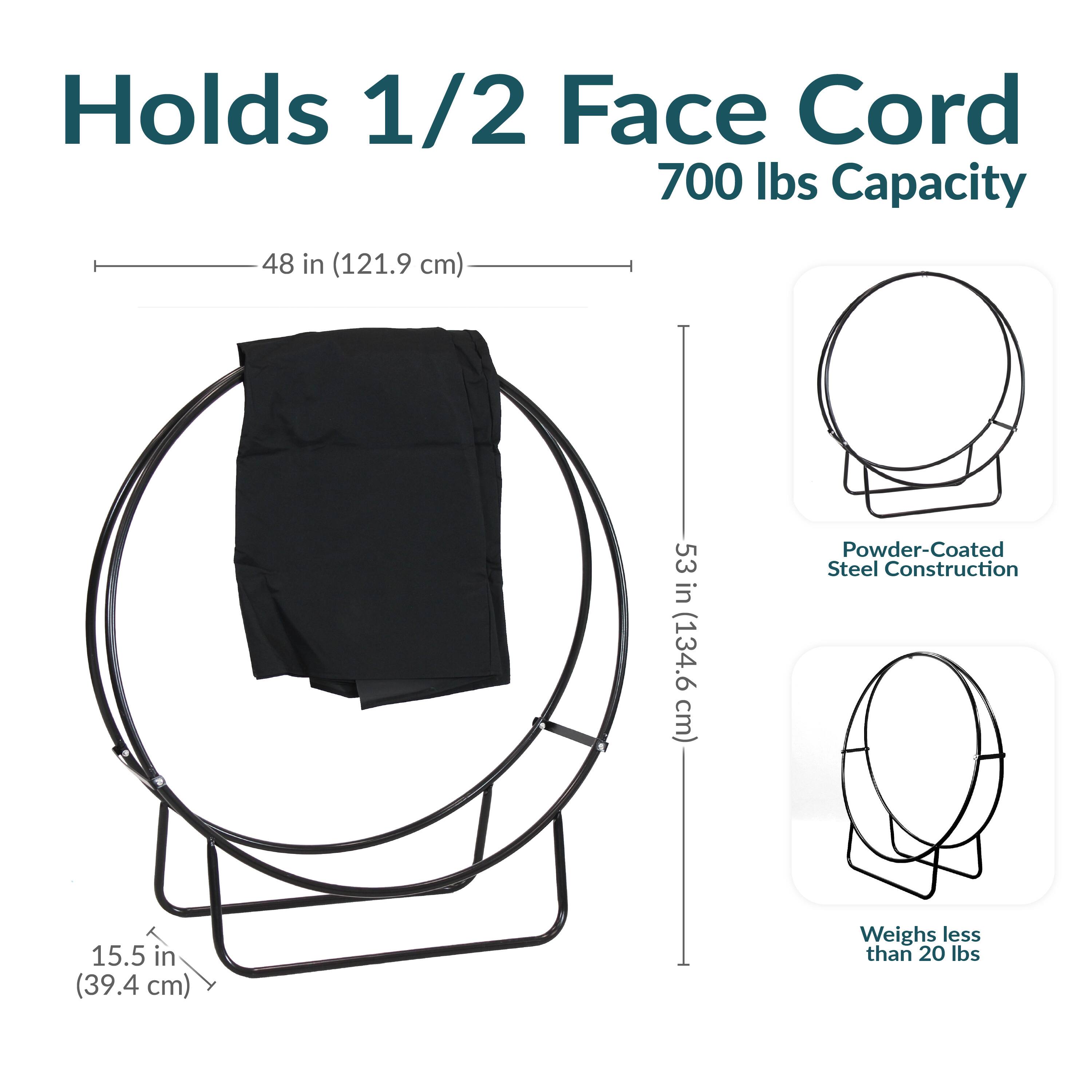 Holds 1/2 Face Cord  
700 lbs Capacity  

48 in (121.9 cm)  
53 in (134.6 cm)  
15.5 in (39.4 cm)  

Powder-Coated Steel Construction  
Weighs less than 20 lbs