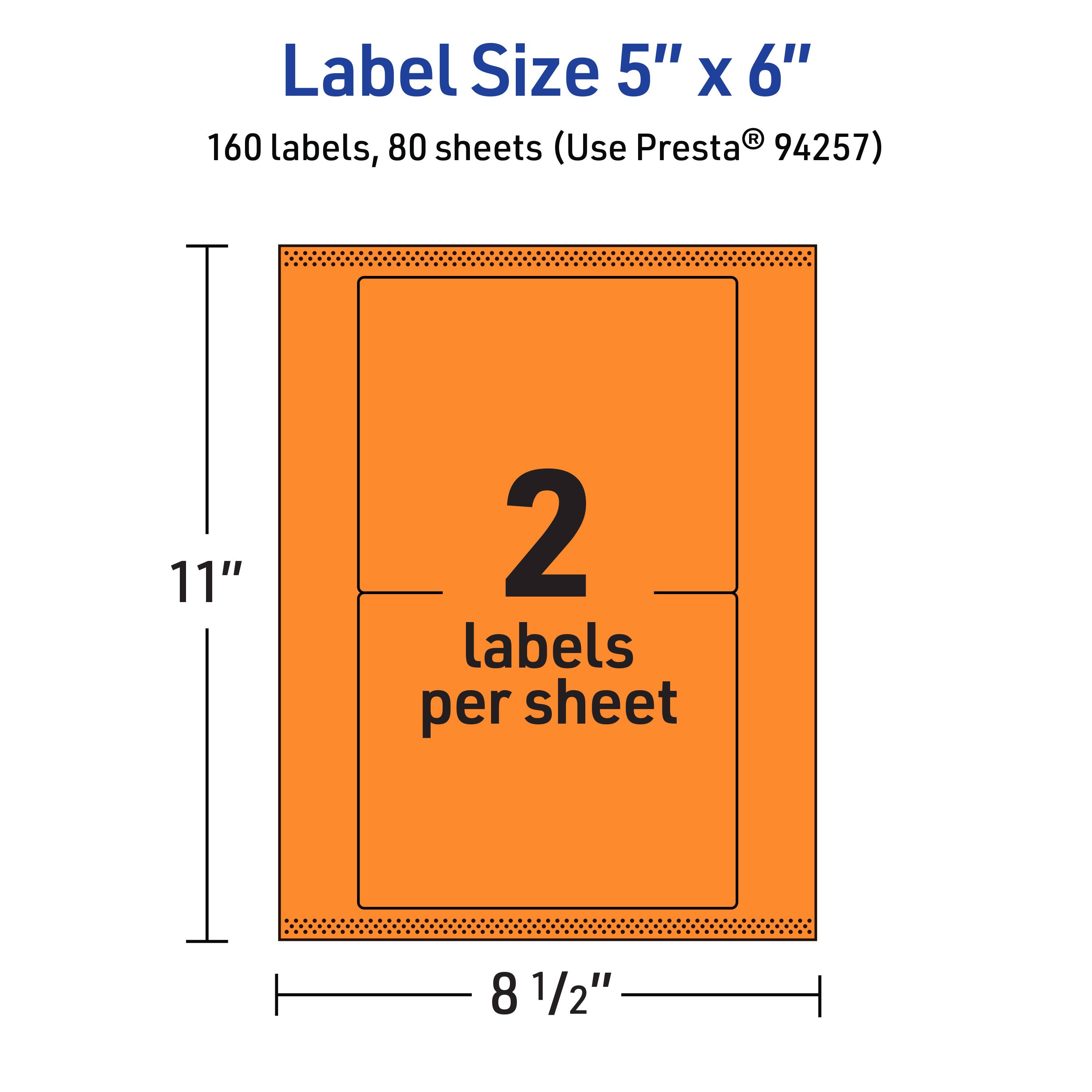 Label Size 5" x 6"  
160 labels, 80 sheets (Use Presta® 94257)  
2 labels per sheet  
11"  
8 1/2"