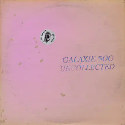 GALAXIE 500
UNCOLLECTED
