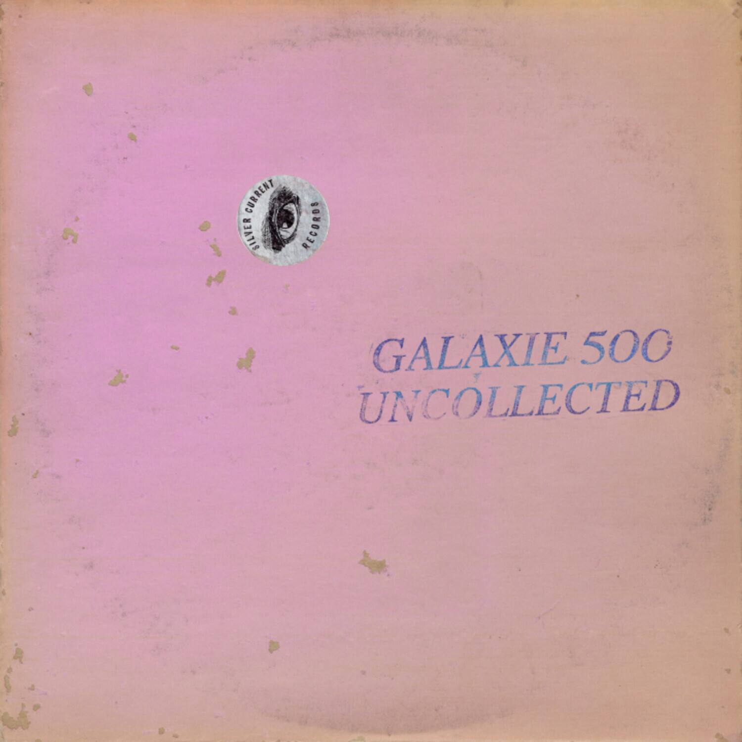 GALAXIE 500  
UNCOLLECTED
