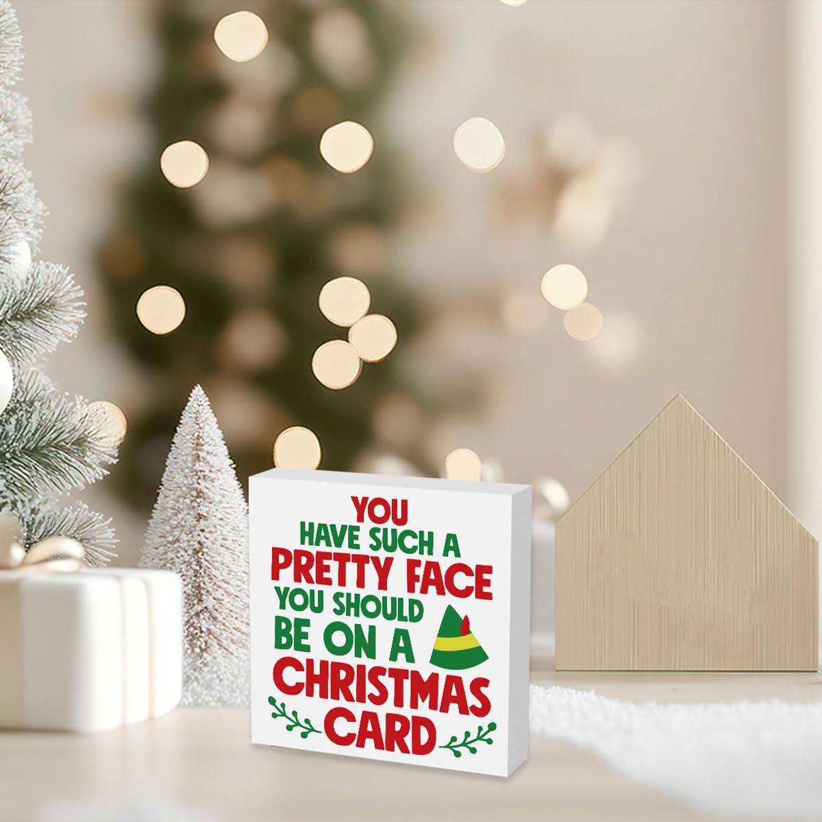 You have such a pretty face, you should be on a Christmas card.