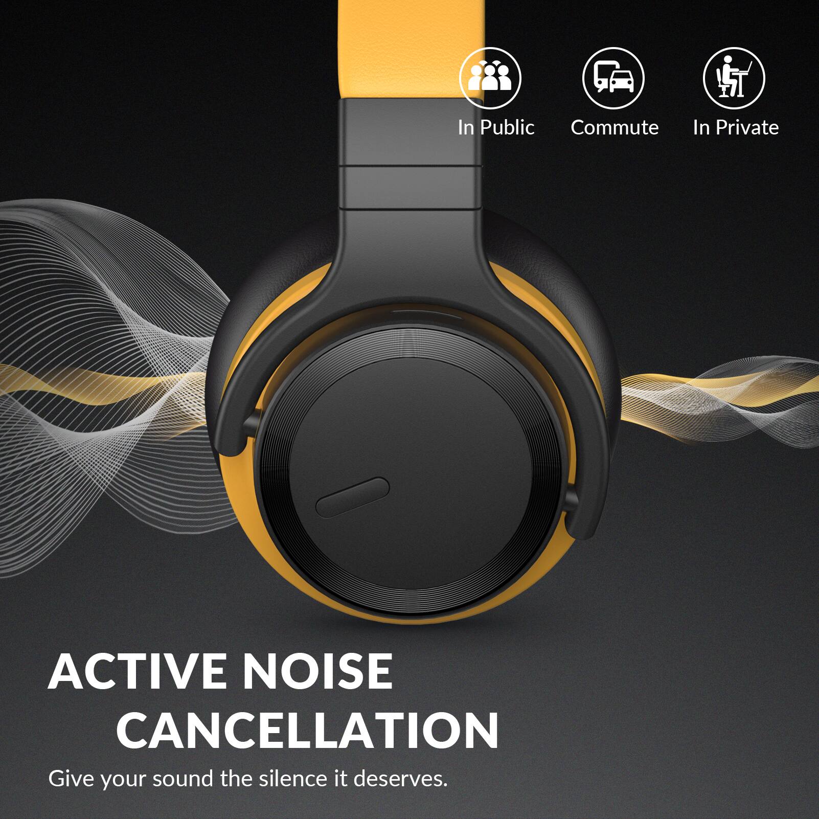 In Public  
Commute  
In Private  

ACTIVE NOISE CANCELLATION  
Give your sound the silence it deserves.