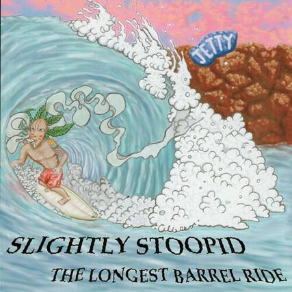 JETTY
SLIGHTLY STOOPID
THE LONGEST BARREL RIDE