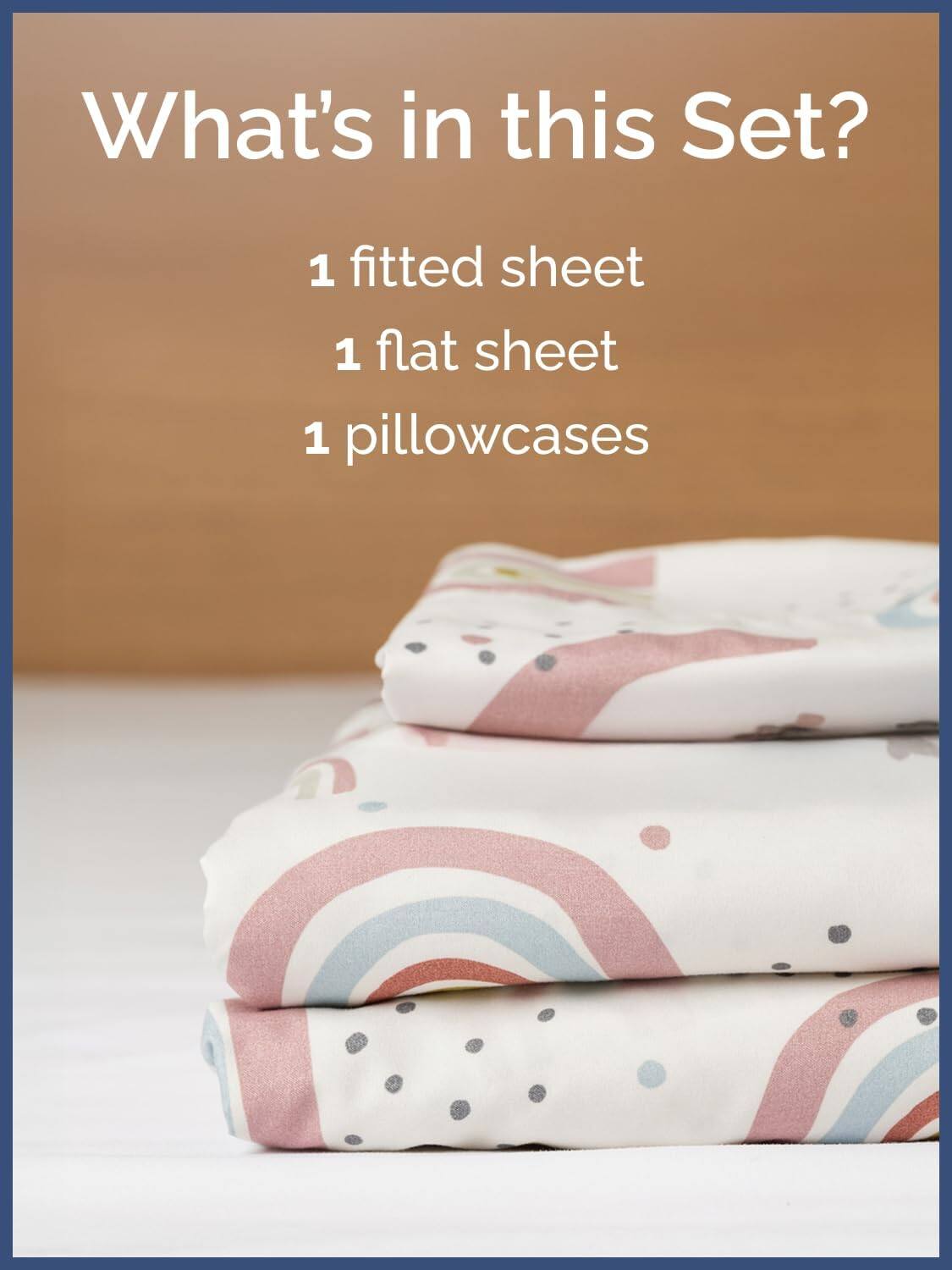 What's in this Set?  
1 fitted sheet  
1 flat sheet  
1 pillowcases