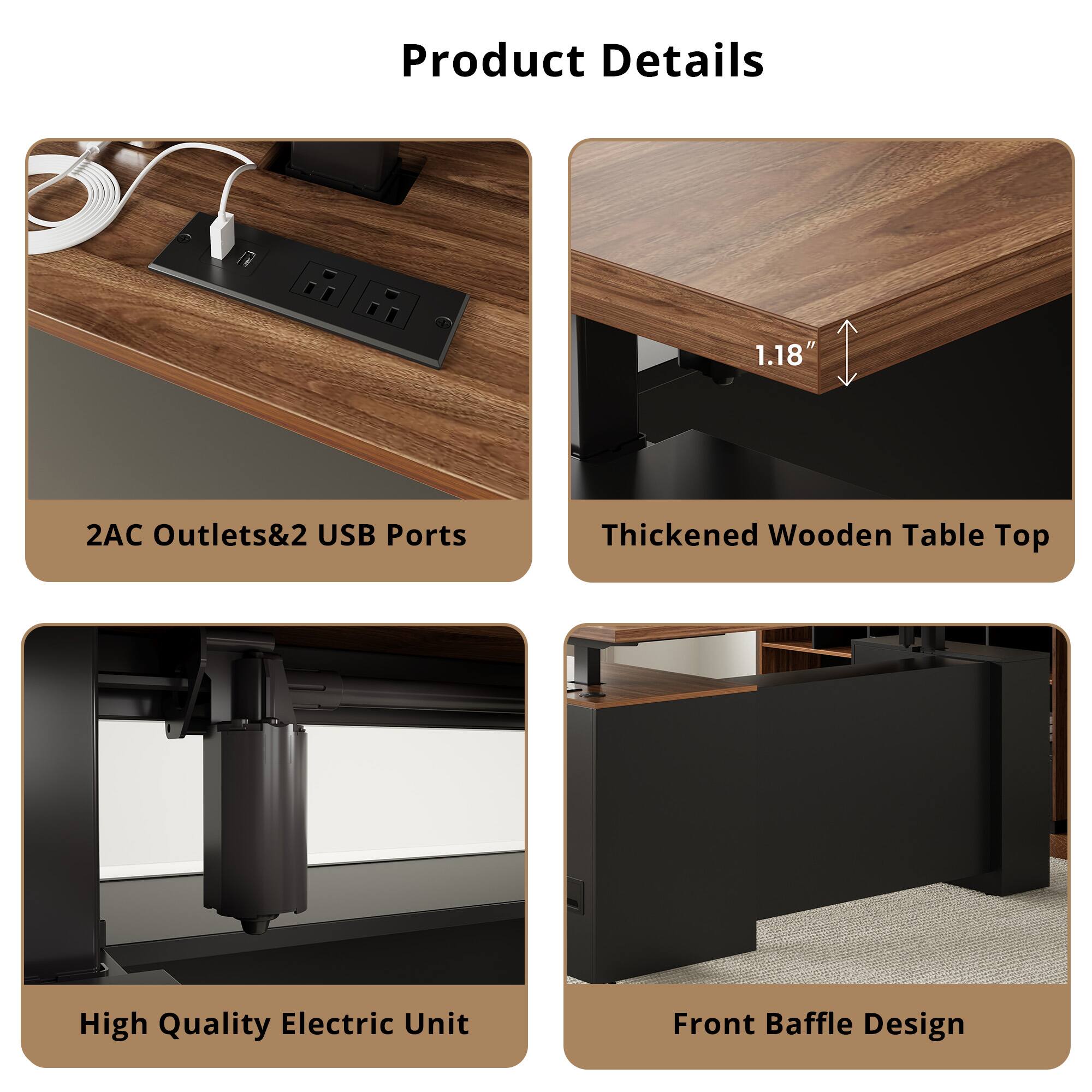 Product Details

1. 2AC Outlets & 2 USB Ports
2. Thickened Wooden Table Top (1.18")
3. High Quality Electric Unit
4. Front Baffle Design