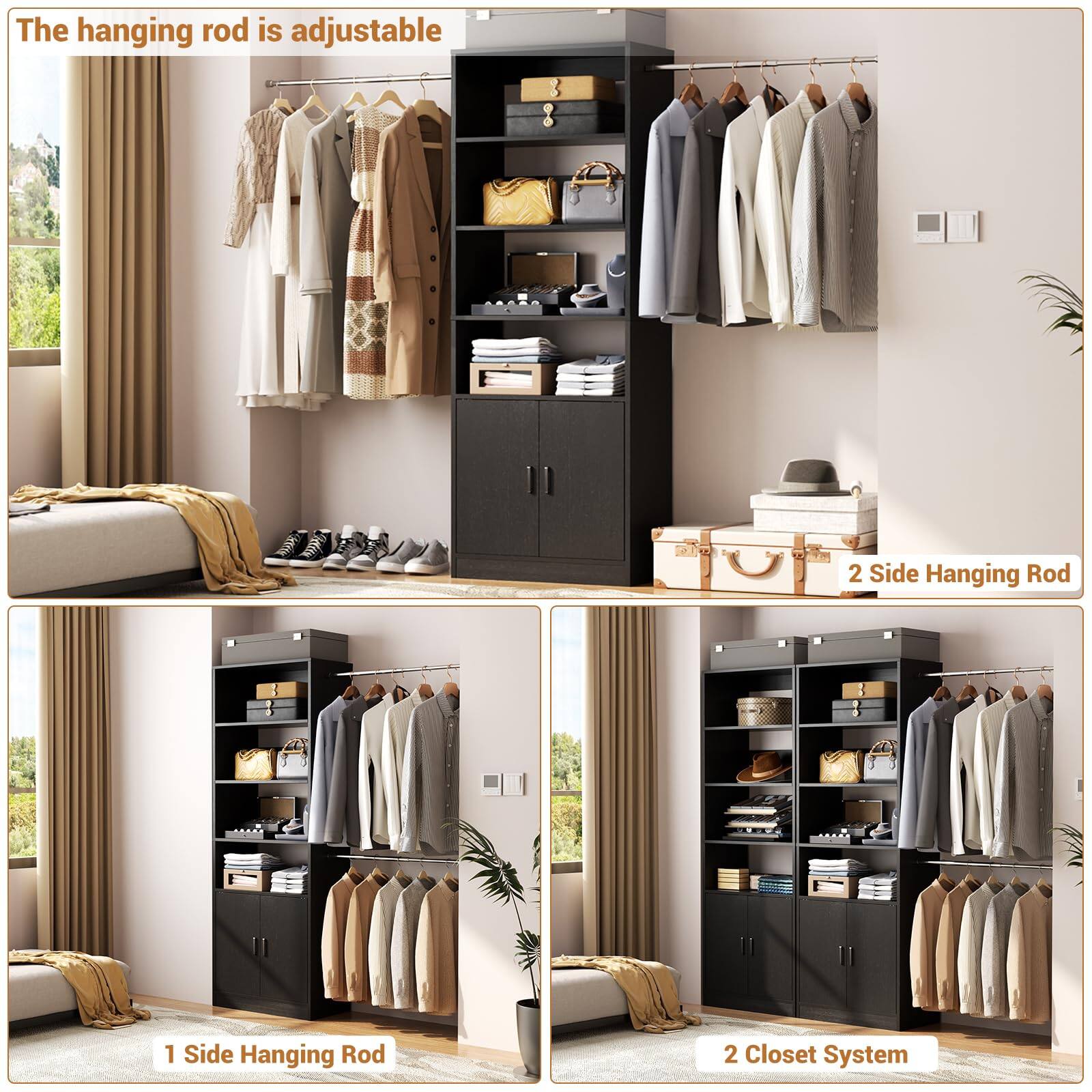 The hanging rod is adjustable

1 Side Hanging Rod

2 Side Hanging Rod

2 Closet System