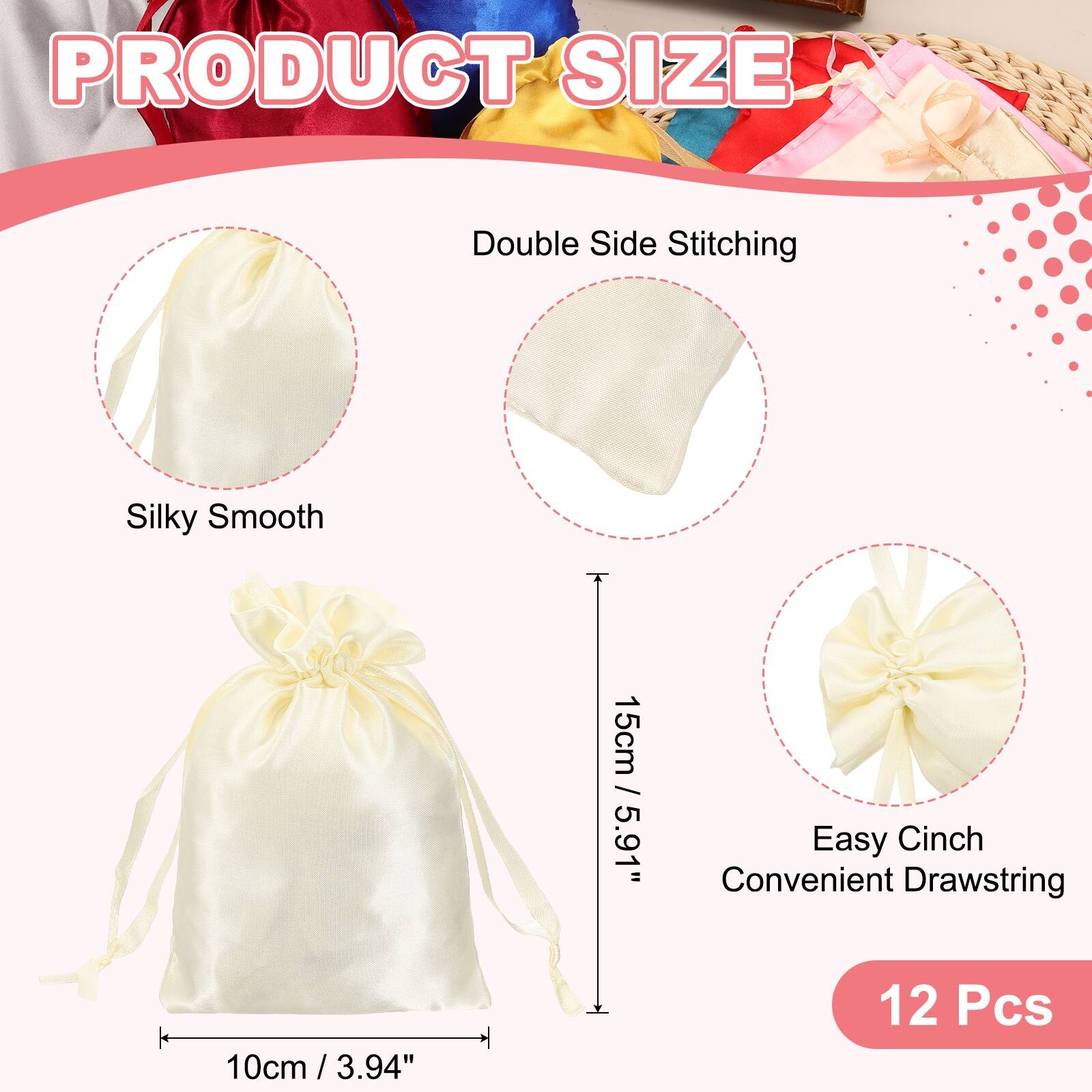 PRODUCT SIZE

Double Side Stitching

Silky Smooth

15cm / 5.91"

Easy Cinch Convenient Drawstring

10cm / 3.94"

12 Pcs
