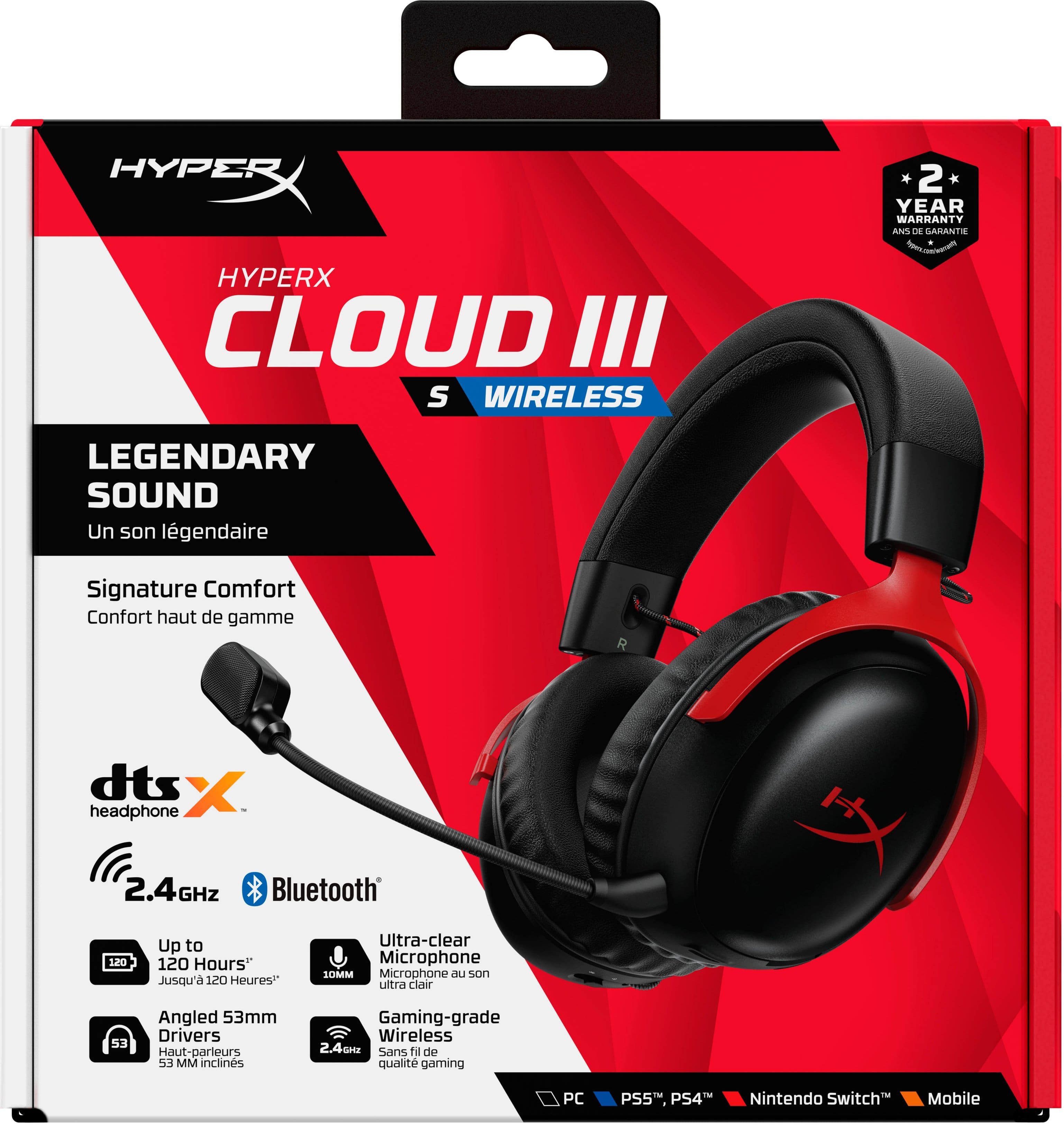 HYPERX CLOUD III S WIRELESS 2 YEAR WARRANTY - LEGENDARY SOUND Un son lgendaire Signature Comfort Confort haut de gamme dts X headphone 2.4GHZ Bluetooth 120 Up to 120 Hours" Jusqu'a 120 Heures" Ultra-clear Microphone SOMM Microphone a son uitra clair 53 Angled 53mm Drivers Haut-parieurs MM inclines Gaming-grade Wireless 2.4GH Sans to de qualit gaming PC 7 PS5 PS4 Nintendo Switch Mobile
