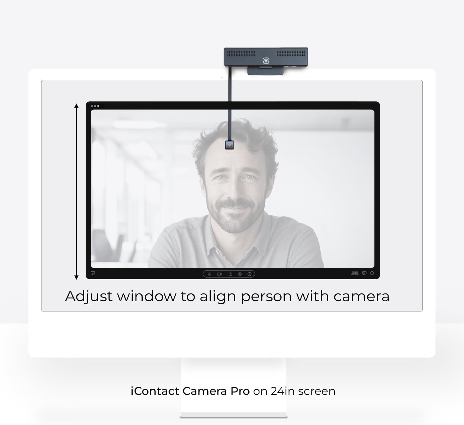 Adjust window to align person with camera  
iContact Camera Pro on 24in screen