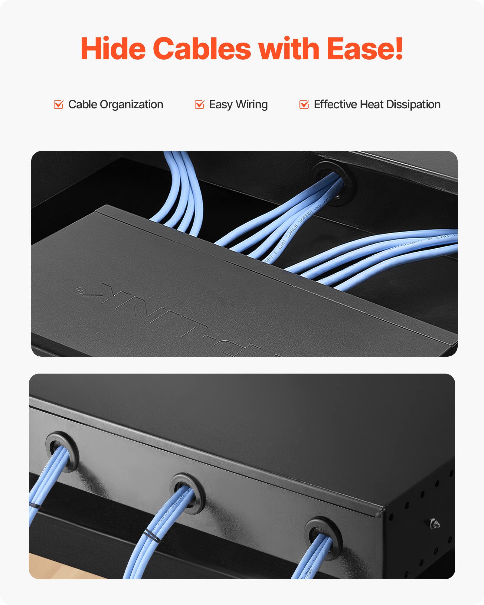 Hide Cables with Ease!  
- Cable Organization  
- Easy Wiring  
- Effective Heat Dissipation