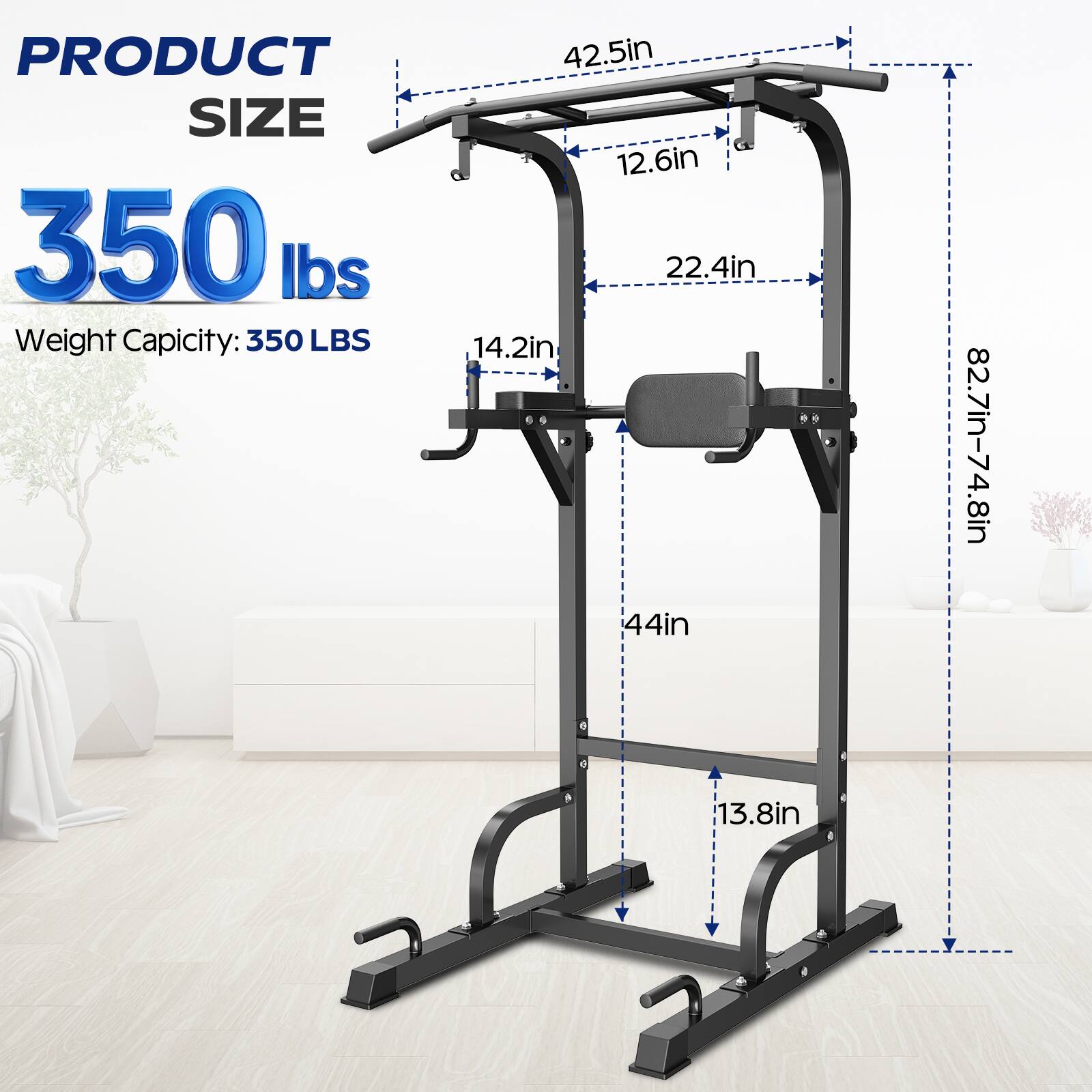 PRODUCT SIZE  
350 lbs  
Weight Capacity: 350 LBS  

42.5in  
12.6in  
22.4in  
14.2in  
44in  
82.7in-74.8in  
13.8in