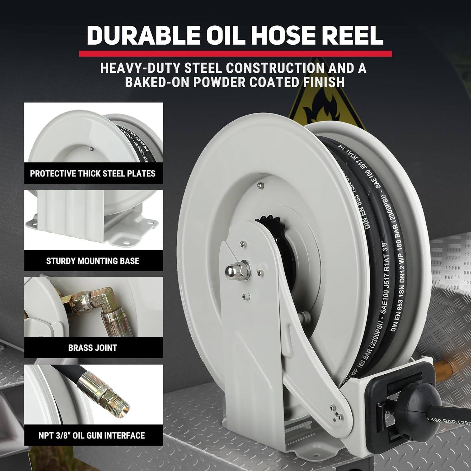DURABLE OIL HOSE REEL

HEAVY-DUTY STEEL CONSTRUCTION AND A BAKED-ON POWDER COATED FINISH

- PROTECTIVE THICK STEEL PLATES
- STURDY MOUNTING BASE
- BRASS JOINT
- NPT 3/8" OIL GUN INTERFACE

DIN EN 853 SAE100 DN12 1SN SAE100 853 EN DIN (2300PSI) BAR 160 WP O NPT 3/8" OIL GUN INTERFACE 160 BAR (2300PSI)
