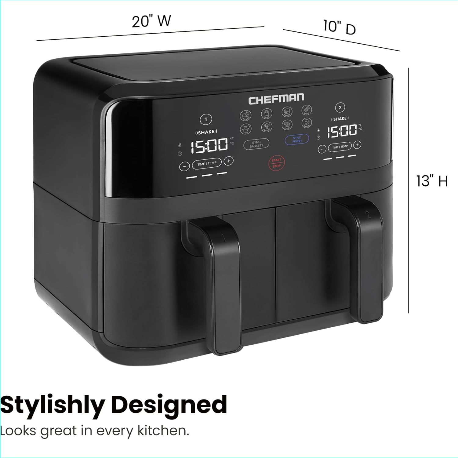 20" W x 10" D x 13" H  
CHEFMAN  
Stylishly Designed  
Looks great in every kitchen.