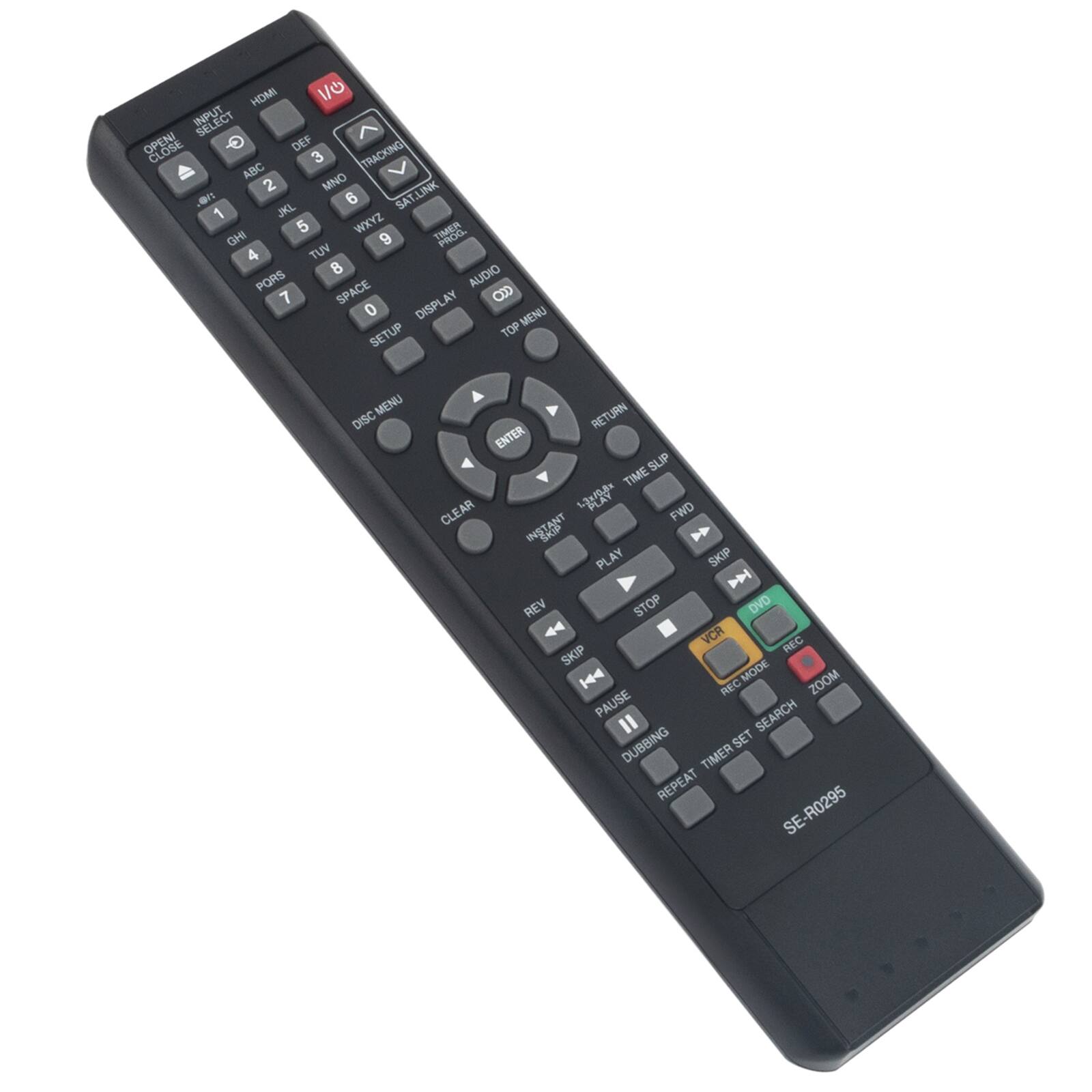 HDMI V/0 INPUT  
0 DEF 3 TRACKING ABC 2 MNO LINK 6 SAT 1 JKL 5 WXYZ IHD 9 PROC 4 TUV 8 AUDIO PORS SPACE 7 OU 0 DISPLAY MENU SETUP TOP MENU DISC RETURN ENTER SUIP TIME CLEAR  
FWD INST INSTANT PLAY SKIP NN REV STOP DVD VCR REC SKIP 144 MODE ZOOM REC PAUSE SEARCH I DUBBING SET TIMER REPEAT R0295 SE-R0295