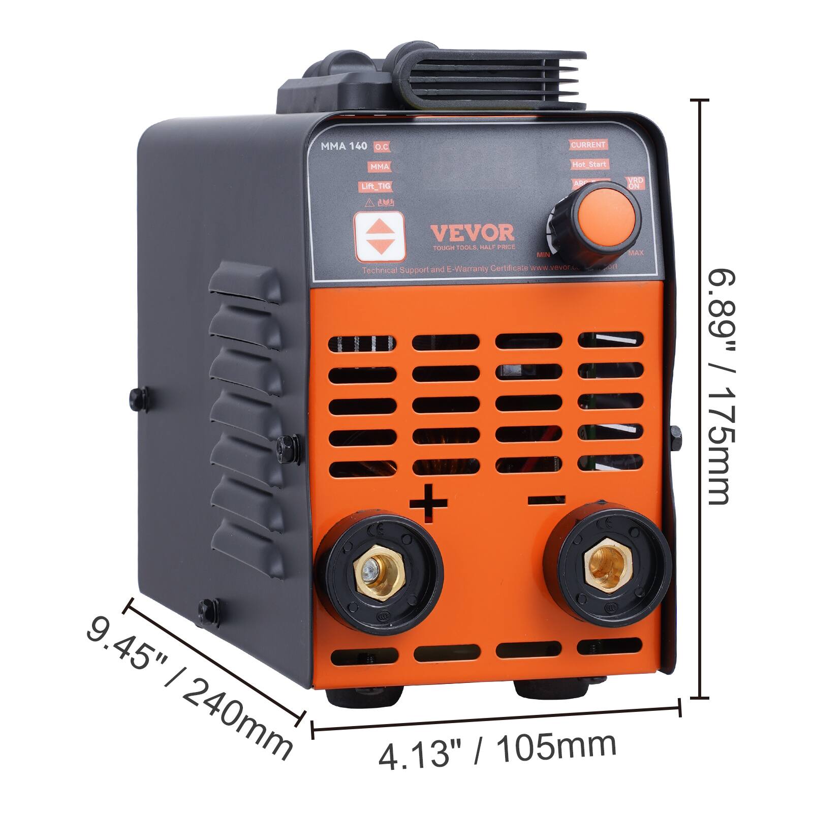 MMA 140 Q.C  
CURRENT  
MMA  
Hot Start  
UA_TIC  
A  
AMA  
VRD  
ON  
VEVOR  
TUNDAN  
TOOLA  
MALE  
FRE  
MIN  
Technical and E-Warranty Certificate  
www.vevor.com  
Support + CE  
MAX  
6.89" / 175mm  
9.45" / 240mm  
4.13" / 105mm