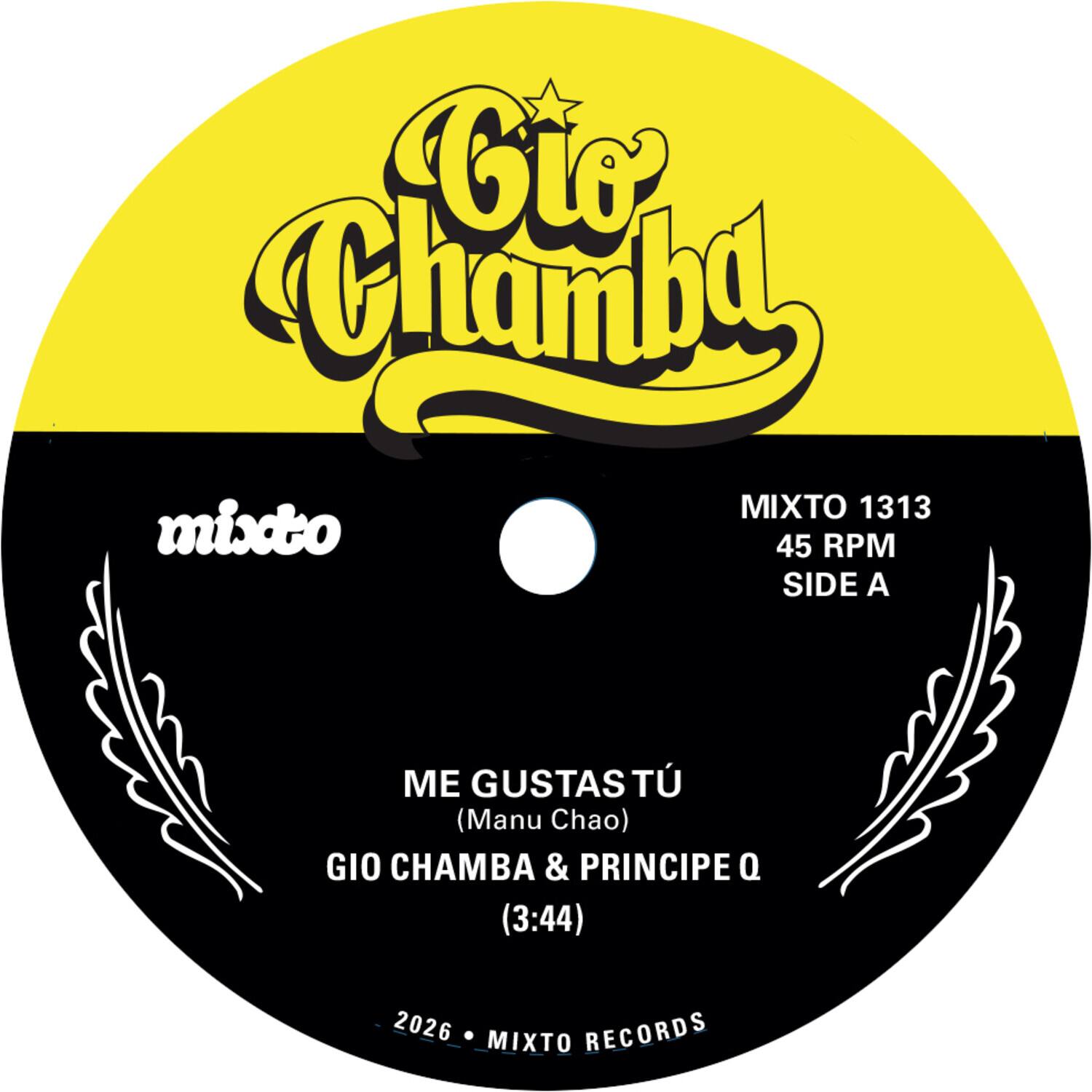 Gio Chamba  
mixto  
MIXTO 1313 45 RPM SIDE A  
ME GUSTAS TÚ (Manu Chao) GIO CHAMBA & PRINCIPE Q (3:44)  
2026 • MIXTO RECORDS